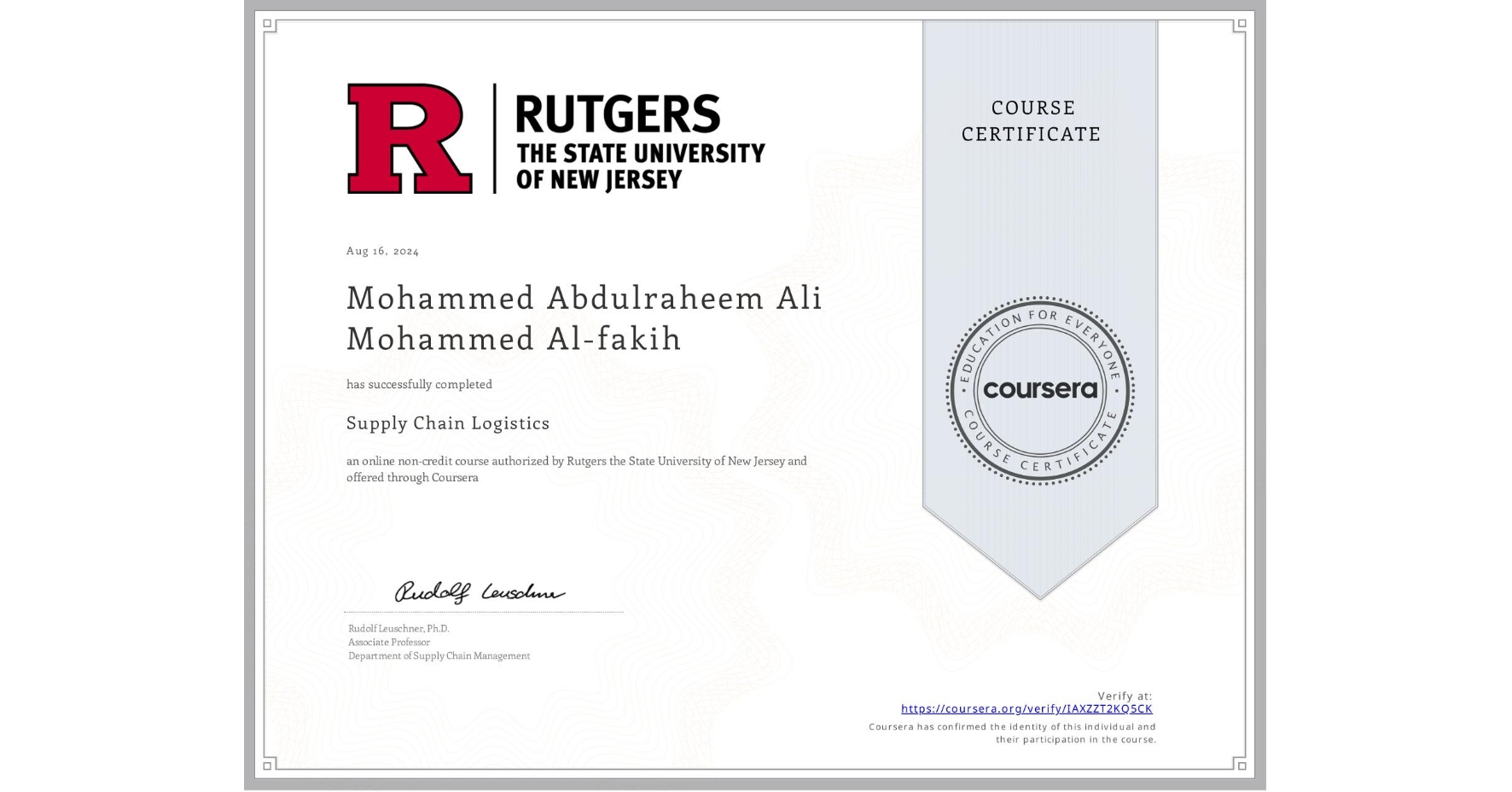 View certificate for Mohammed Abdulraheem Ali Mohammed  Al-fakih, Supply Chain Logistics, an online non-credit course authorized by Rutgers the State University of New Jersey and offered through Coursera