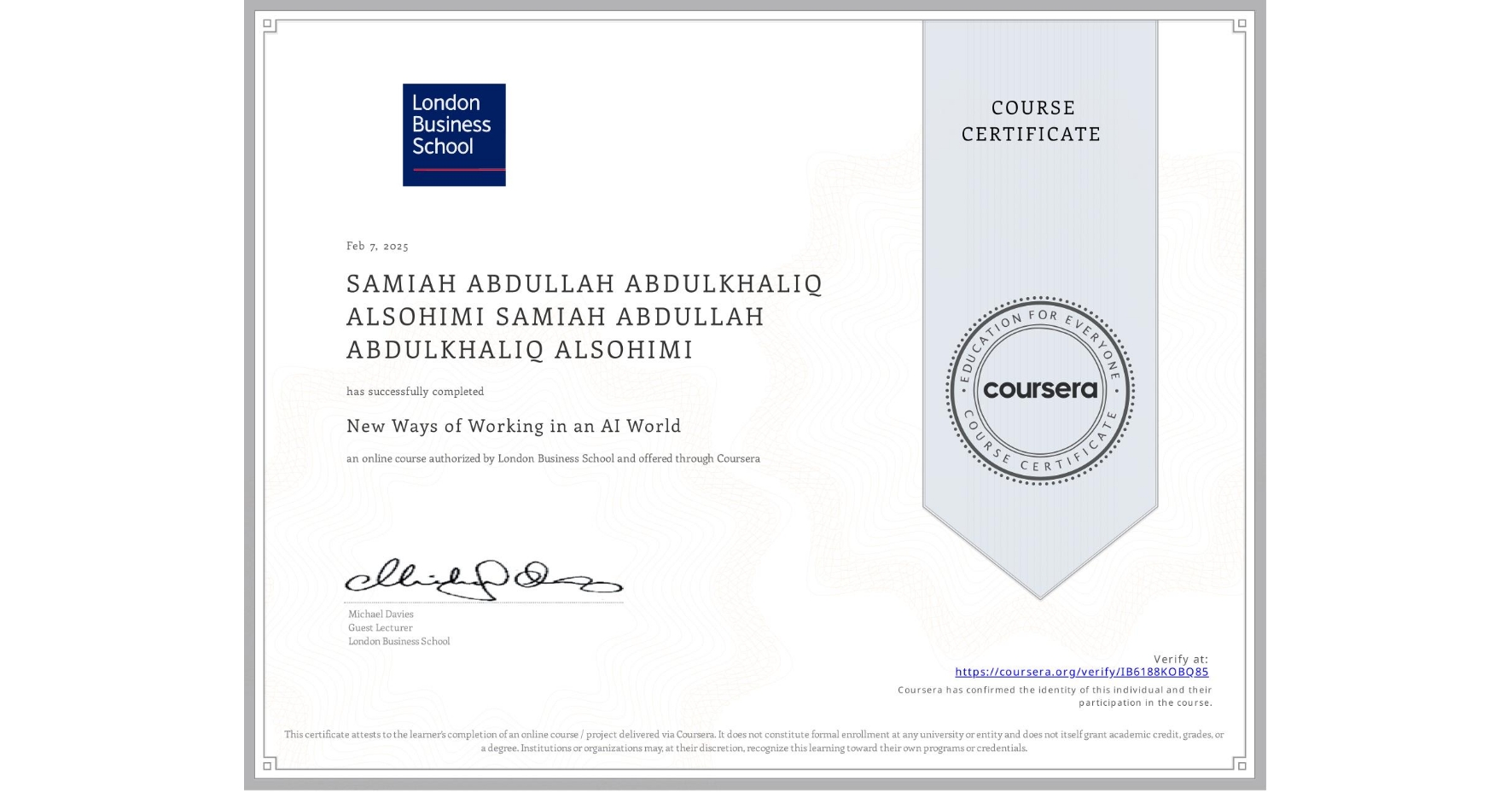 View certificate for SAMIAH ABDULLAH ABDULKHALIQ ALSOHIMI SAMIAH ABDULLAH ABDULKHALIQ ALSOHIMI, New Ways of Working in an AI World, an online non-credit course authorized by London Business School and offered through Coursera