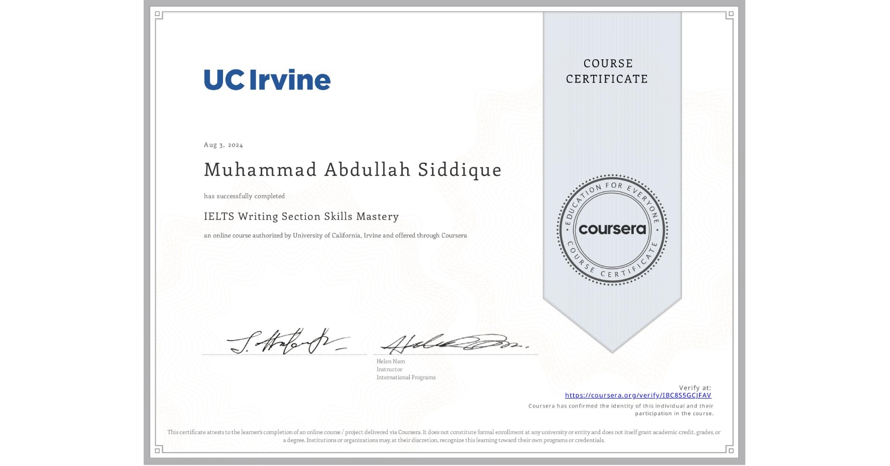 View certificate for Muhammad Abdullah Siddique, IELTS Writing Section Skills Mastery, an online non-credit course authorized by University of California, Irvine and offered through Coursera