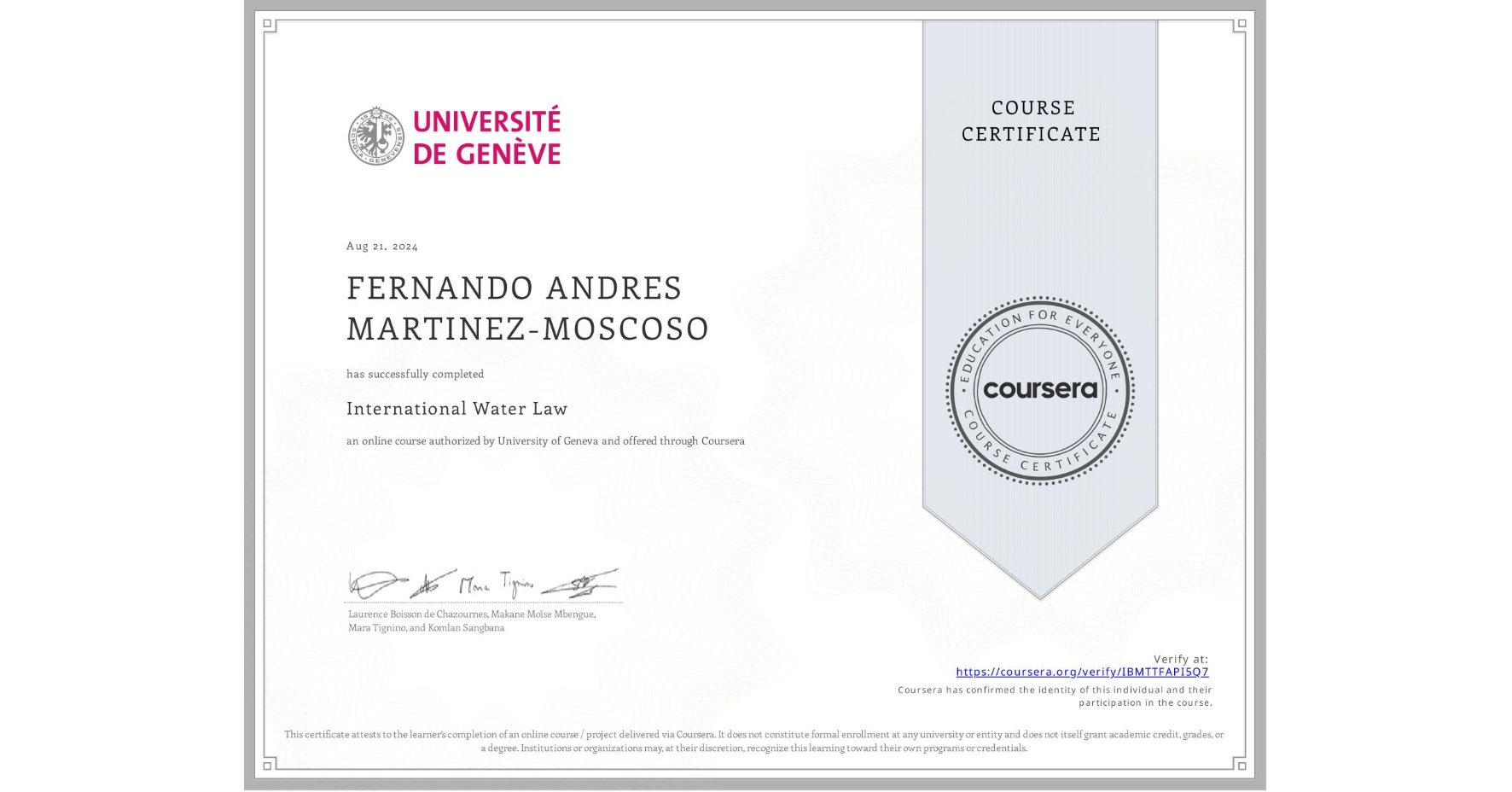 View certificate for FERNANDO ANDRES MARTINEZ-MOSCOSO, International Water Law, an online non-credit course authorized by University of Geneva and offered through Coursera