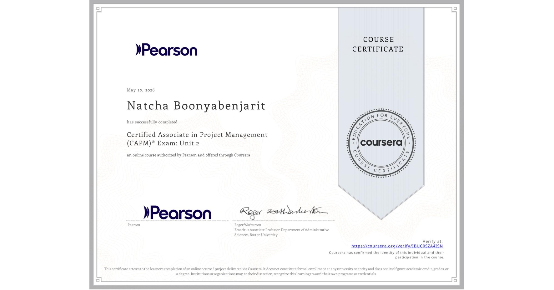 View certificate for Natcha Boonyabenjarit, Certified Associate in Project Management (CAPM)® Exam: Unit 2, an online non-credit course authorized by Pearson and offered through Coursera