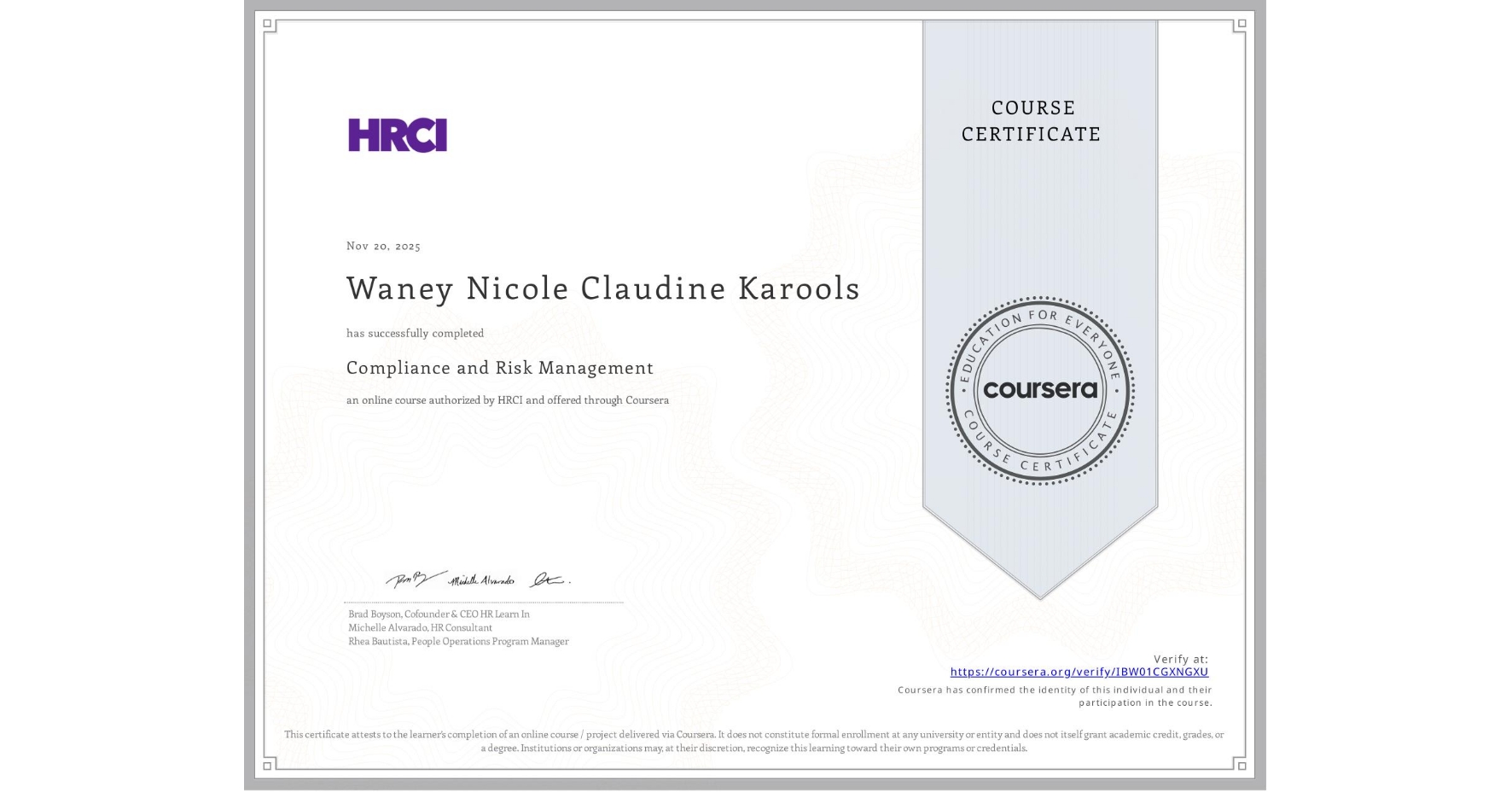 View certificate for Waney Nicole Claudine Karools, Compliance and Risk Management, an online non-credit course authorized by HRCI and offered through Coursera
