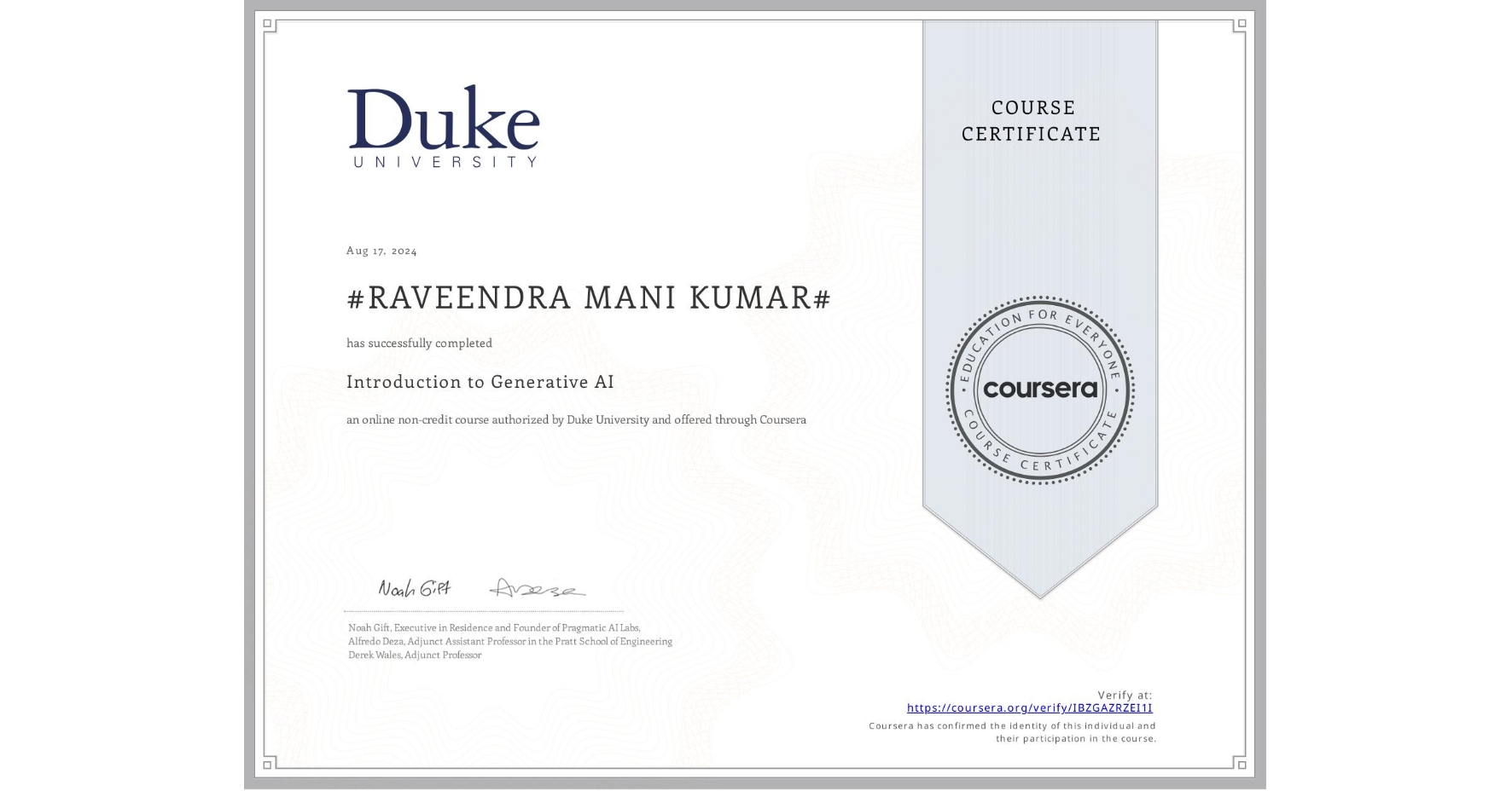View certificate for #RAVEENDRA MANI KUMAR#, Introduction to Generative AI, an online non-credit course authorized by Duke University and offered through Coursera