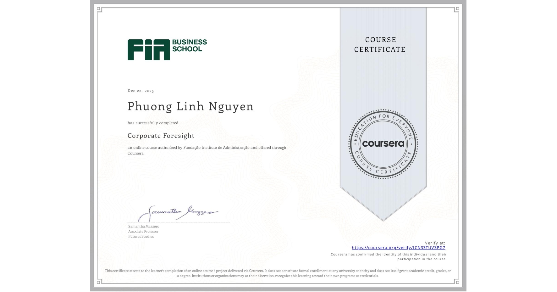 View certificate for Phuong Linh Nguyen, Corporate Foresight, an online non-credit course authorized by Fundação Instituto de Administração and offered through Coursera
