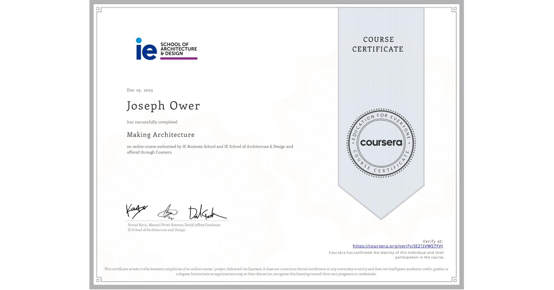 View certificate for Joseph Ower, Making Architecture, an online non-credit course authorized by IE Business School & IE School of Architecture & Design and offered through Coursera