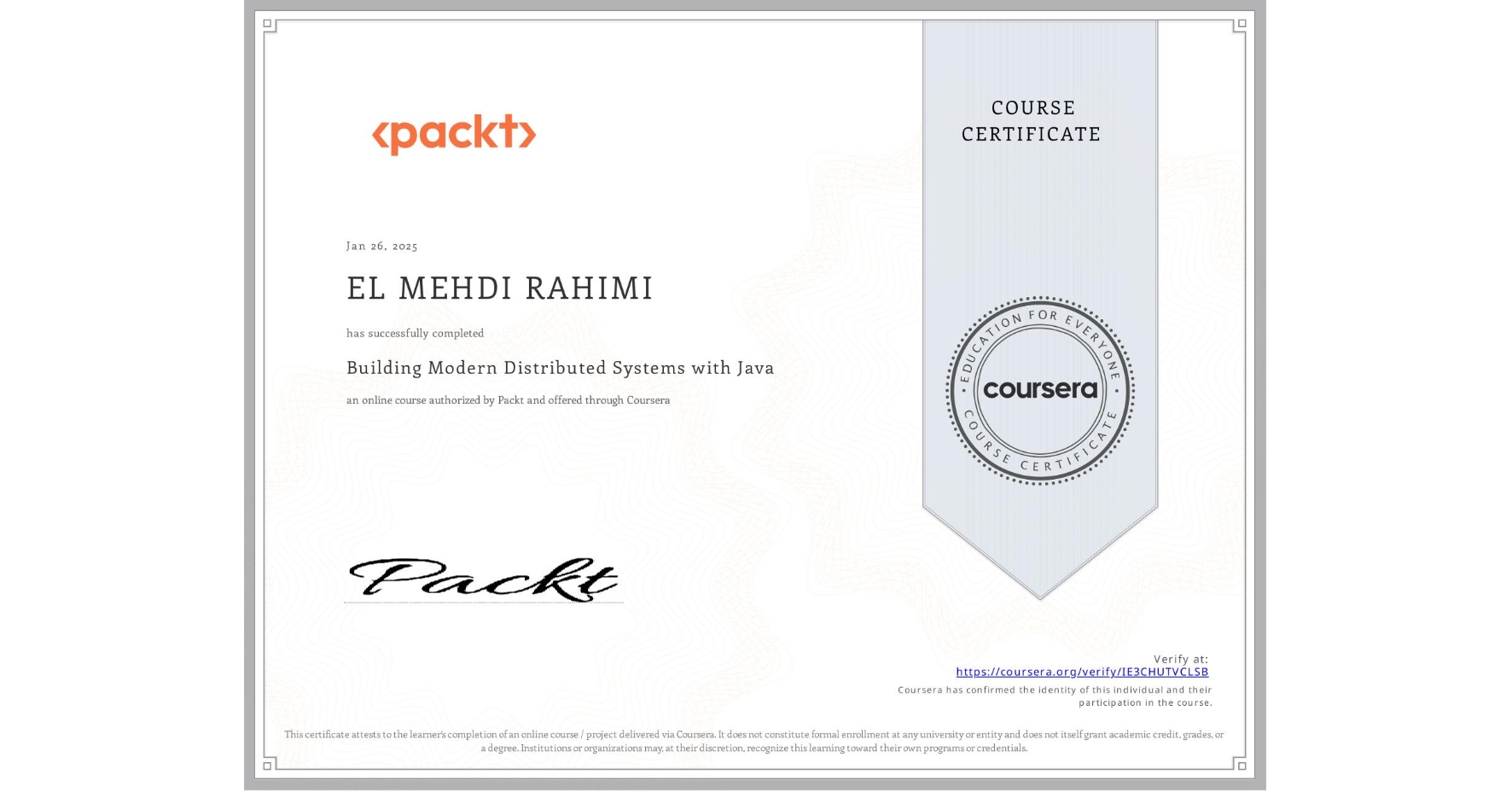 View certificate for EL MEHDI RAHIMI, Building Modern Distributed Systems with Java, an online non-credit course authorized by Packt and offered through Coursera