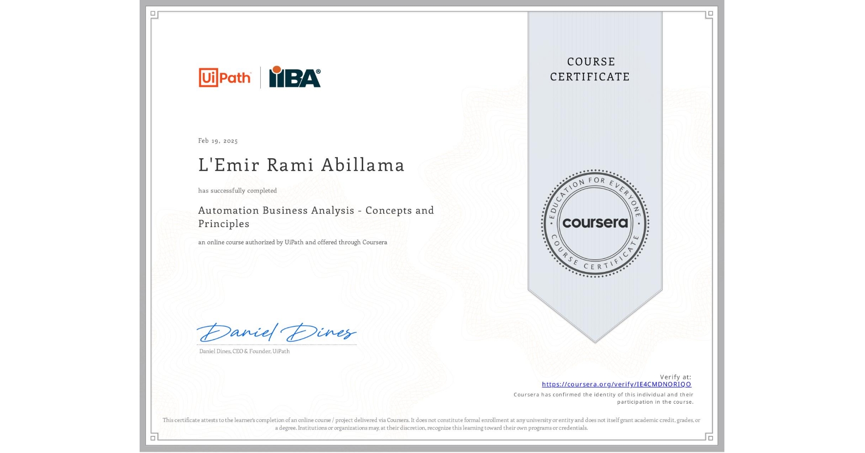 View certificate for L'Emir Rami Abillama, Automation Business Analysis - Concepts and Principles, an online non-credit course authorized by UiPath and offered through Coursera