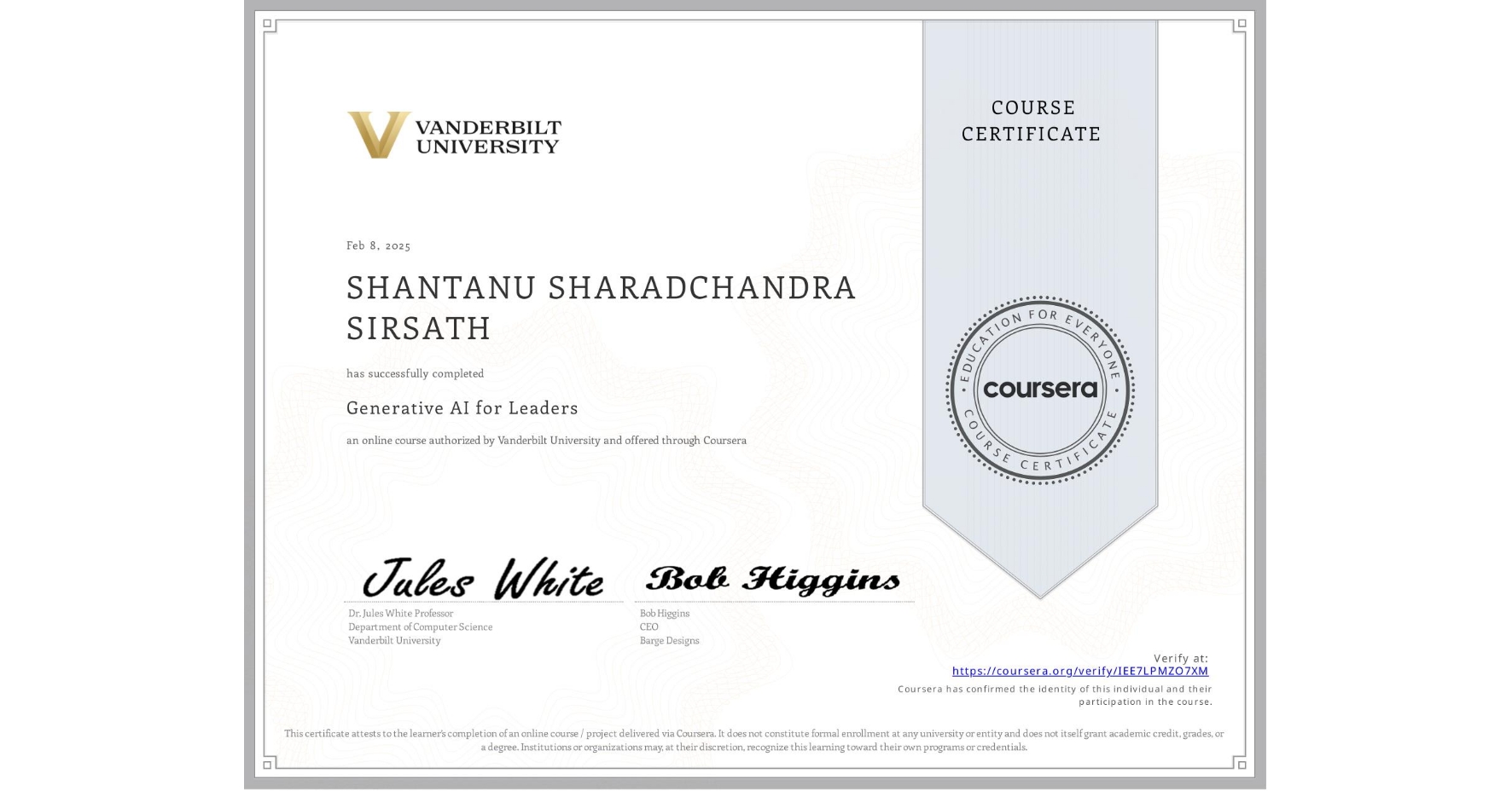 View certificate for SHANTANU SHARADCHANDRA SIRSATH, Generative AI for Leaders, an online non-credit course authorized by Vanderbilt University and offered through Coursera