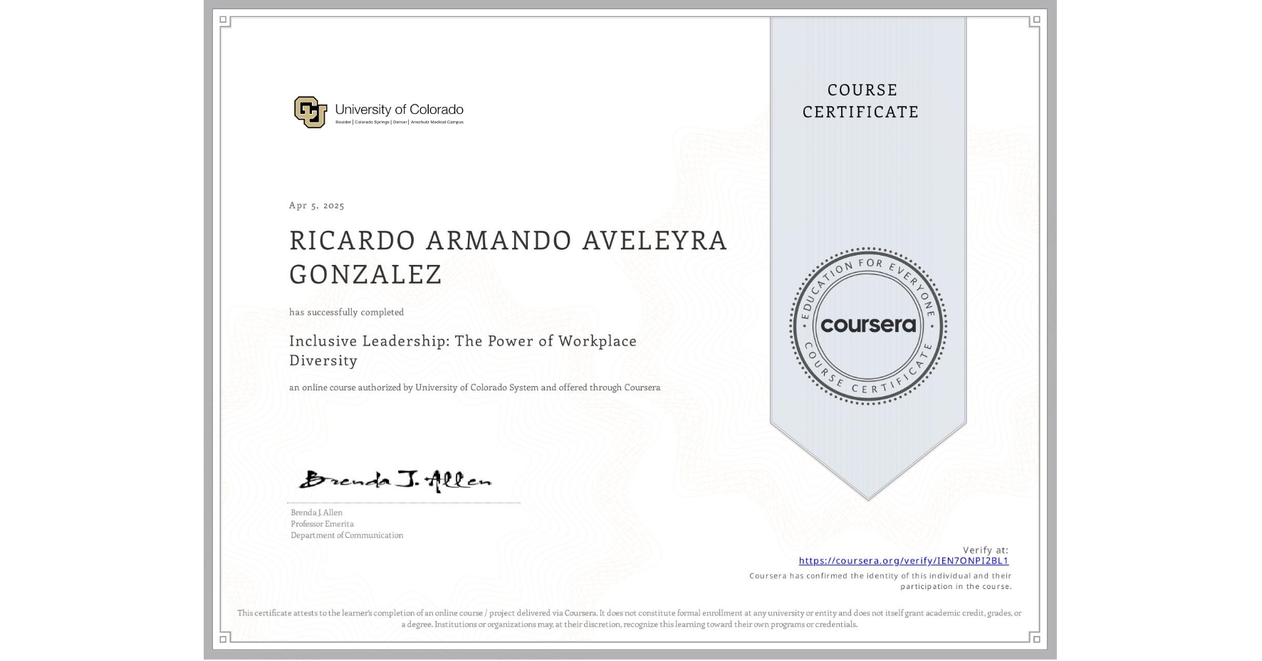 View certificate for RICARDO ARMANDO AVELEYRA GONZALEZ, Inclusive Leadership: The Power of Workplace Diversity, an online non-credit course authorized by University of Colorado System and offered through Coursera