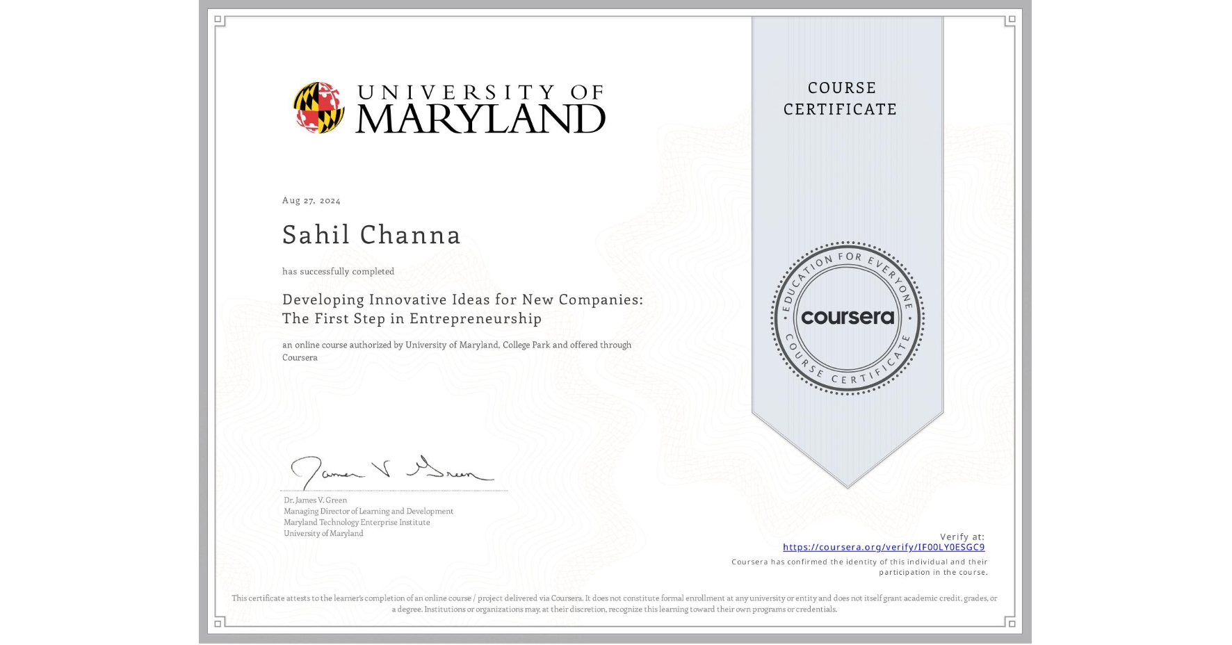 View certificate for Sahil Channa, Developing Innovative Ideas for New Companies: The First Step in Entrepreneurship, an online non-credit course authorized by University of Maryland, College Park and offered through Coursera