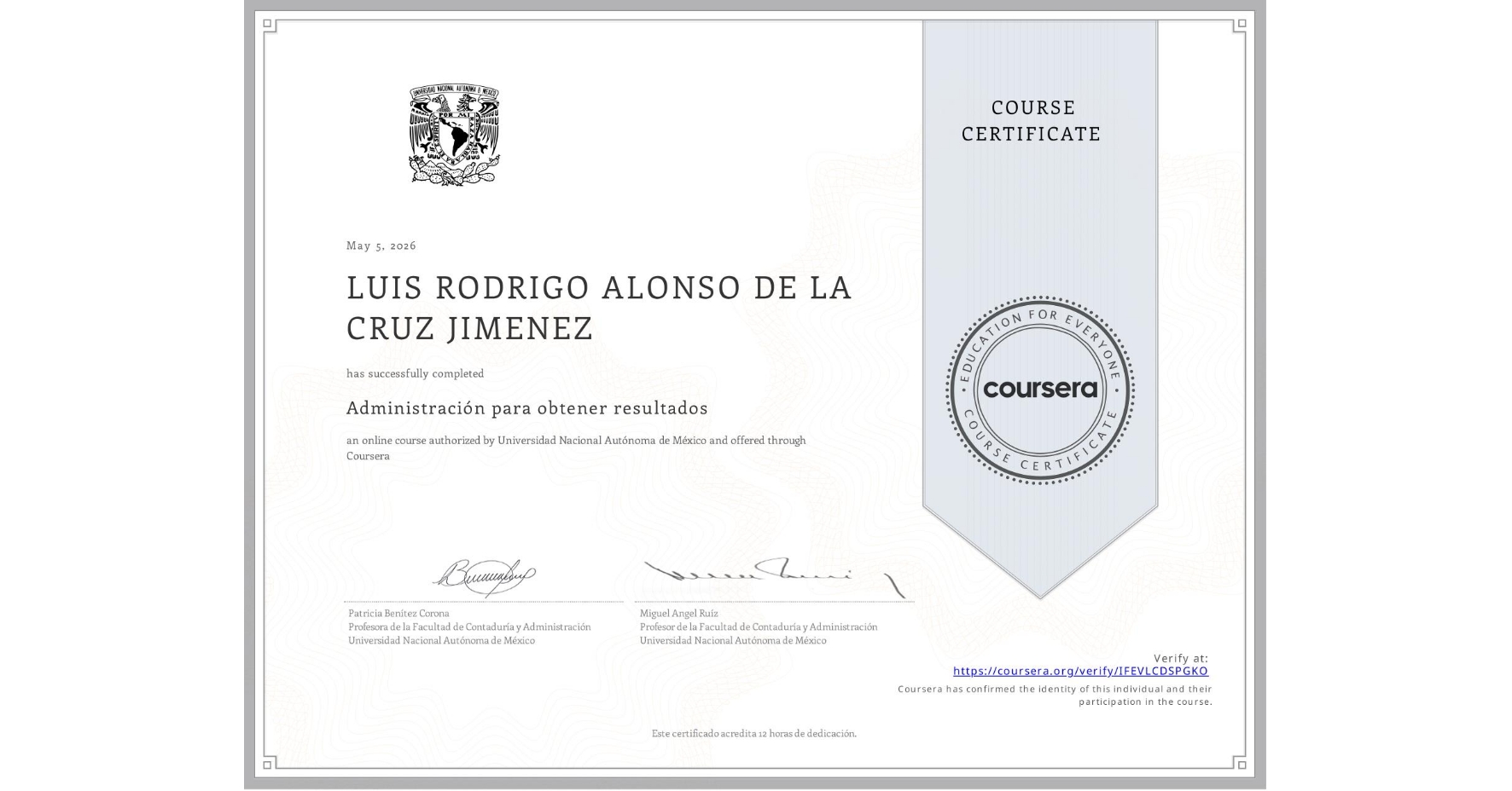 View certificate for LUIS RODRIGO ALONSO DE LA CRUZ JIMENEZ, Administración para obtener resultados, an online non-credit course authorized by Universidad Nacional Autónoma de México and offered through Coursera