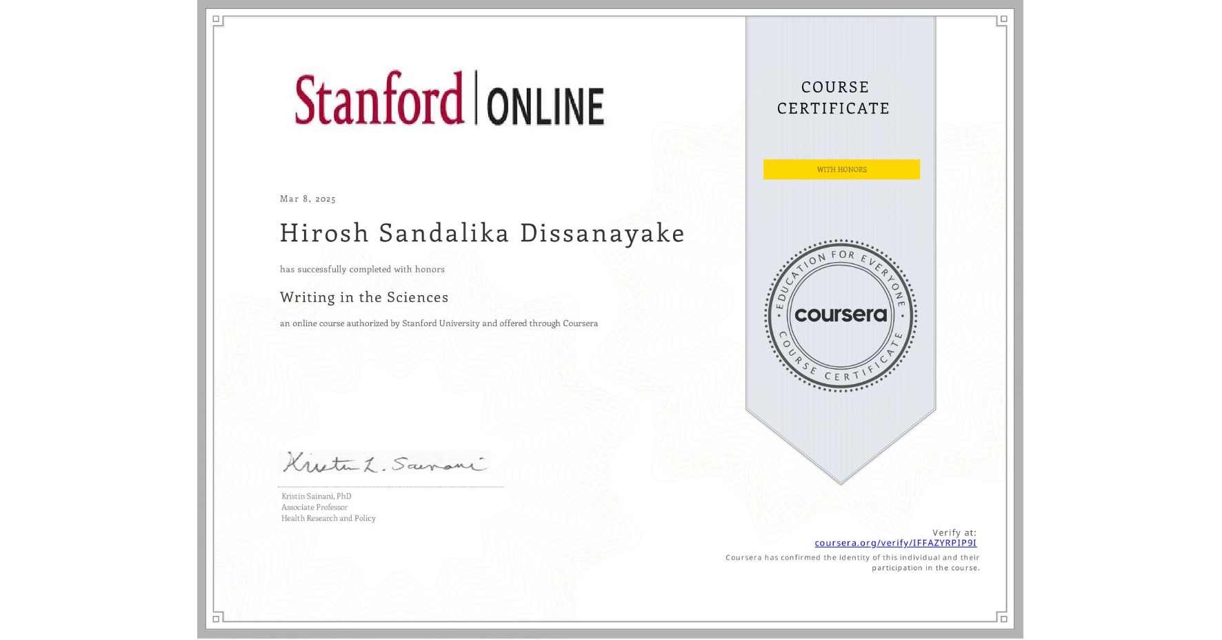 View certificate for Hirosh Sandalika Dissanayake, Writing in the Sciences, an online non-credit course authorized by Stanford University and offered through Coursera