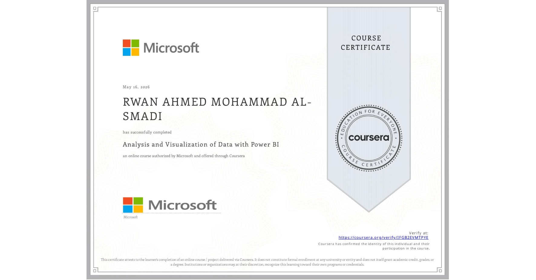 View certificate for RWAN AHMED MOHAMMAD AL-SMADI, Analysis and Visualization of Data with Power BI, an online non-credit course authorized by Microsoft and offered through Coursera