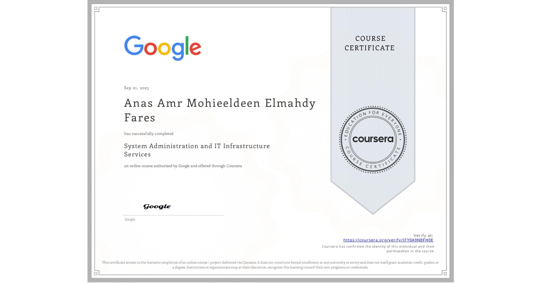 View certificate for Anas Amr Mohieeldeen Elmahdy Fares, System Administration and IT Infrastructure Services, an online non-credit course authorized by Google and offered through Coursera