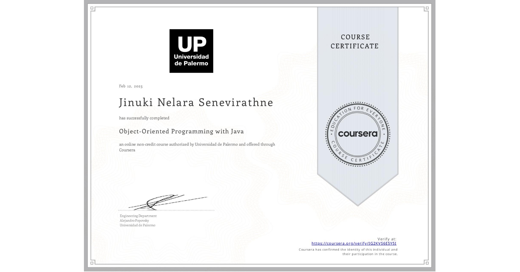 View certificate for Jinuki Nelara Senevirathne, Object-Oriented Programming with Java, an online non-credit course authorized by Universidad de Palermo and offered through Coursera