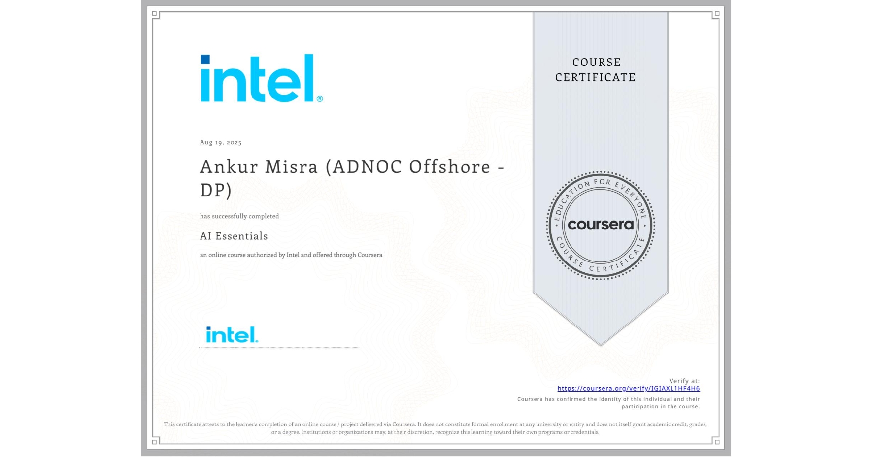View certificate for Ankur Misra (ADNOC Offshore - DP), AI Essentials , an online non-credit course authorized by Intel and offered through Coursera