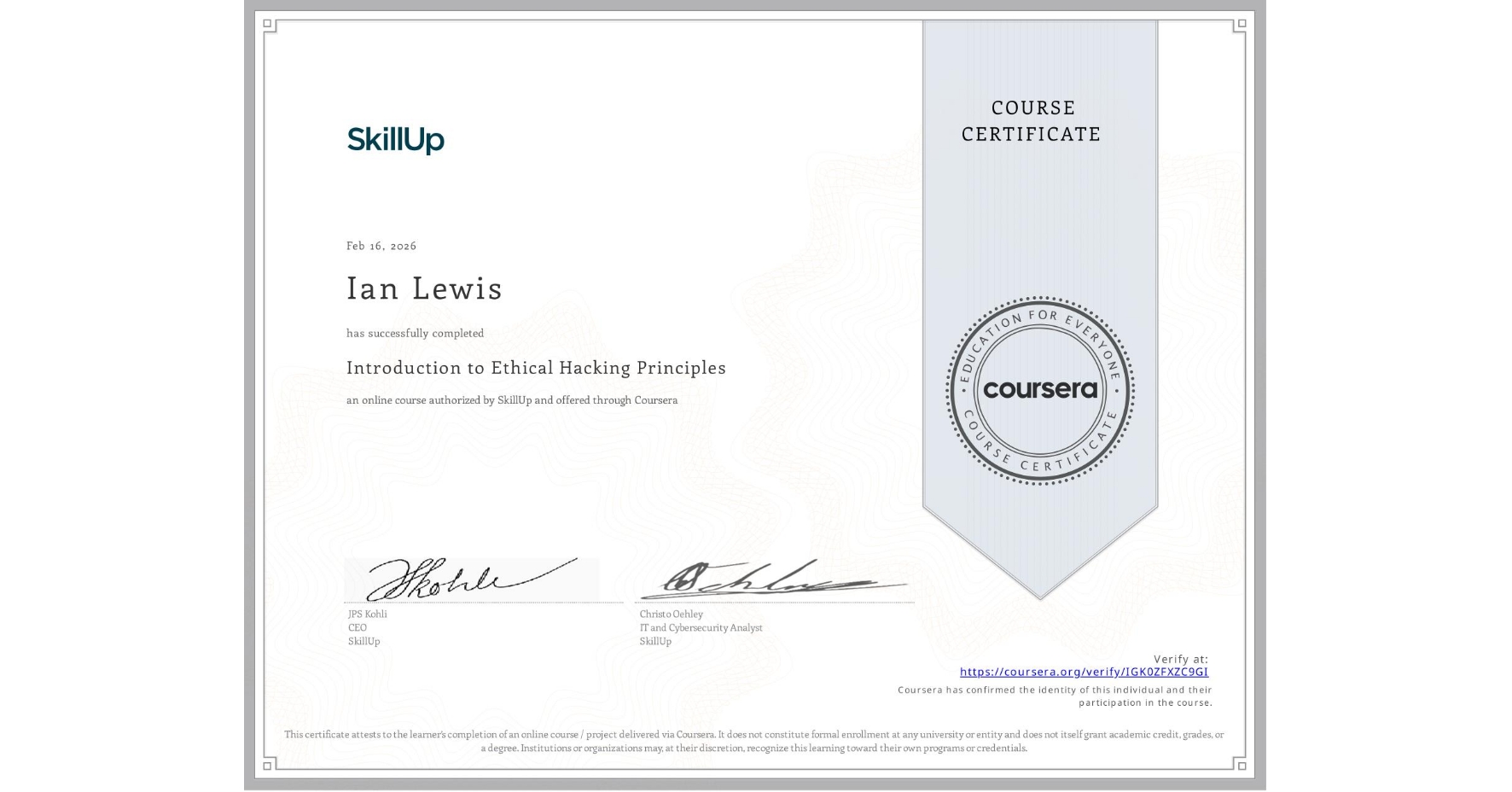 View certificate for Ian Lewis, Introduction to Ethical Hacking Principles, an online non-credit course authorized by SkillUp and offered through Coursera