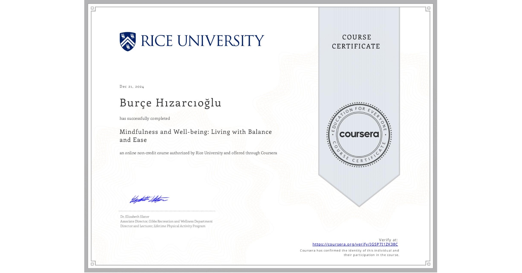 View certificate for Burçe Hızarcıoğlu, Mindfulness and Well-being: Living with Balance and Ease, an online non-credit course authorized by Rice University and offered through Coursera