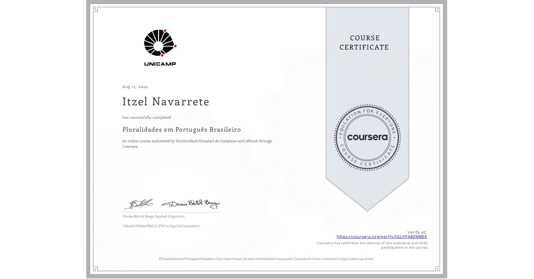 View certificate for Itzel Navarrete, Pluralidades em Português Brasileiro, an online non-credit course authorized by Universidade Estadual de Campinas and offered through Coursera