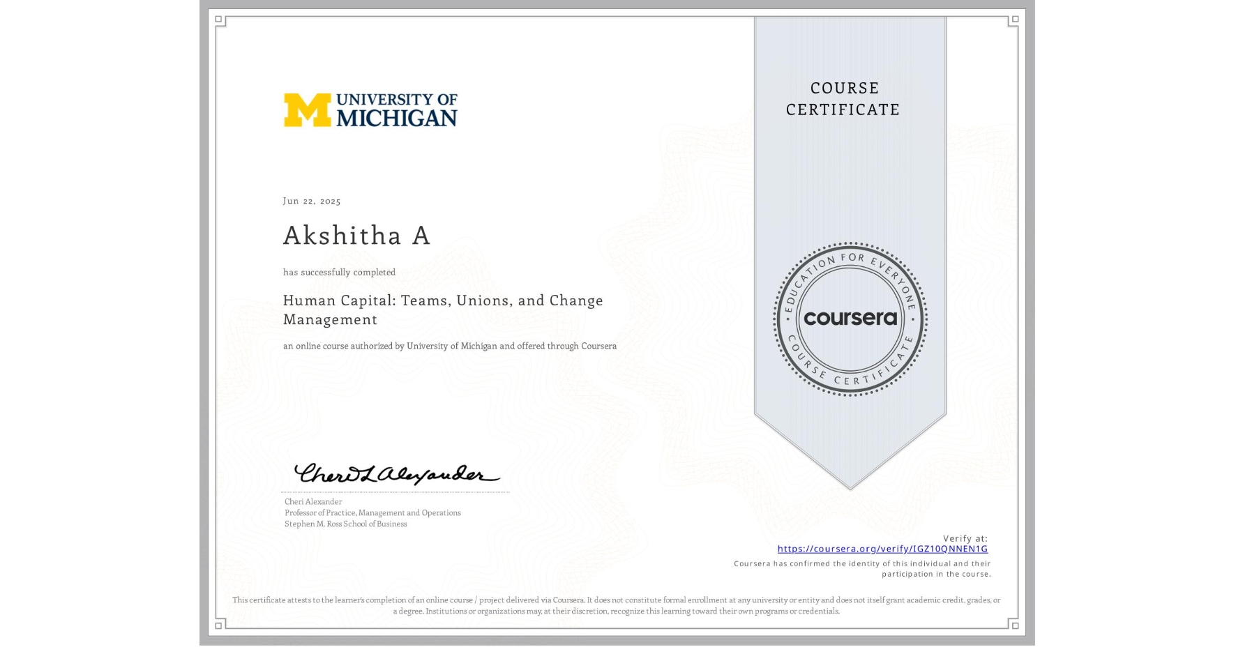 View certificate for Akshitha A, Human Capital: Teams, Unions, and Change Management, an online non-credit course authorized by University of Michigan and offered through Coursera
