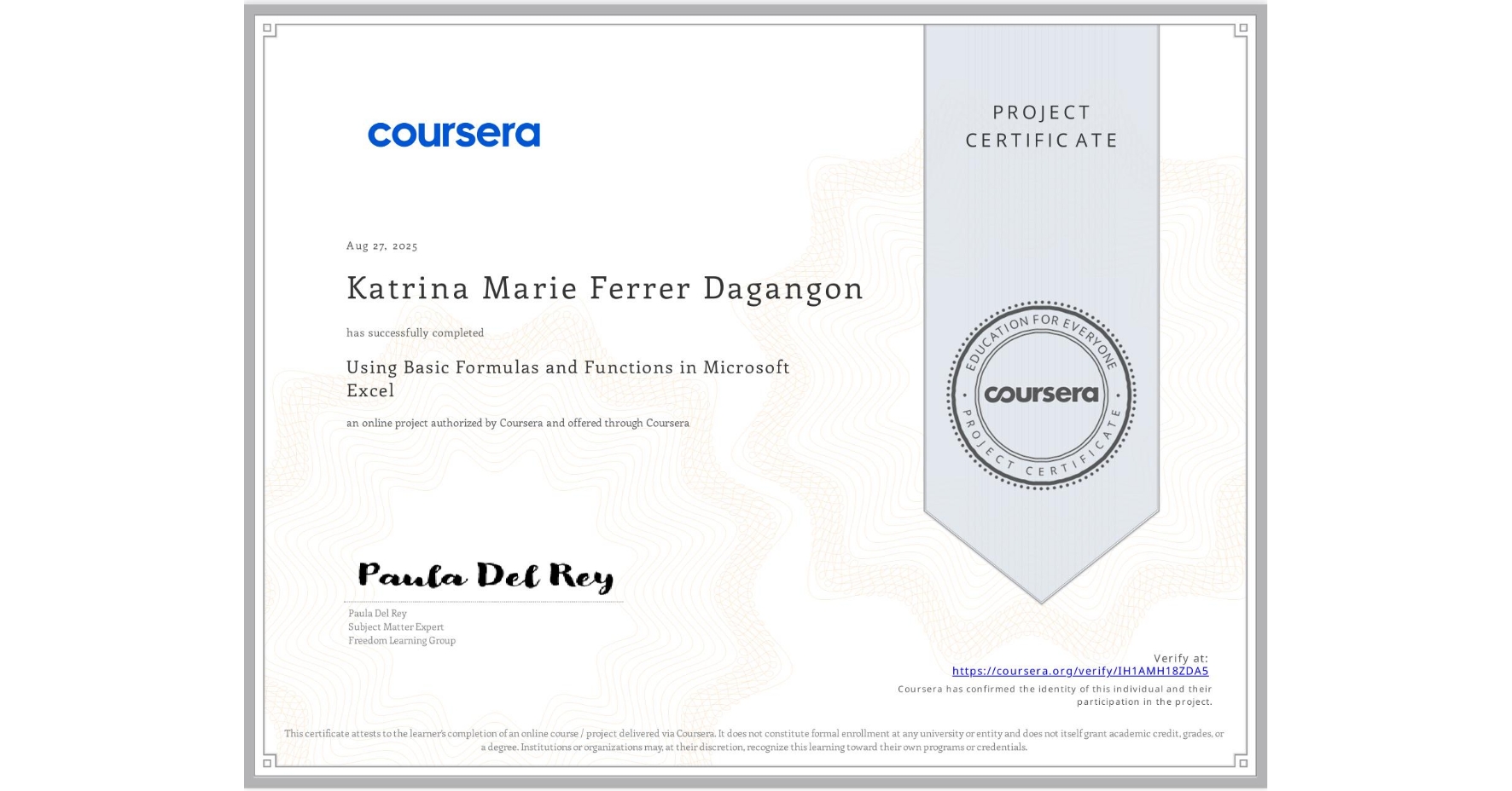 View certificate for Katrina Marie Ferrer Dagangon, Using Basic Formulas and Functions in Microsoft Excel, an online non-credit course authorized by Coursera and offered through Coursera