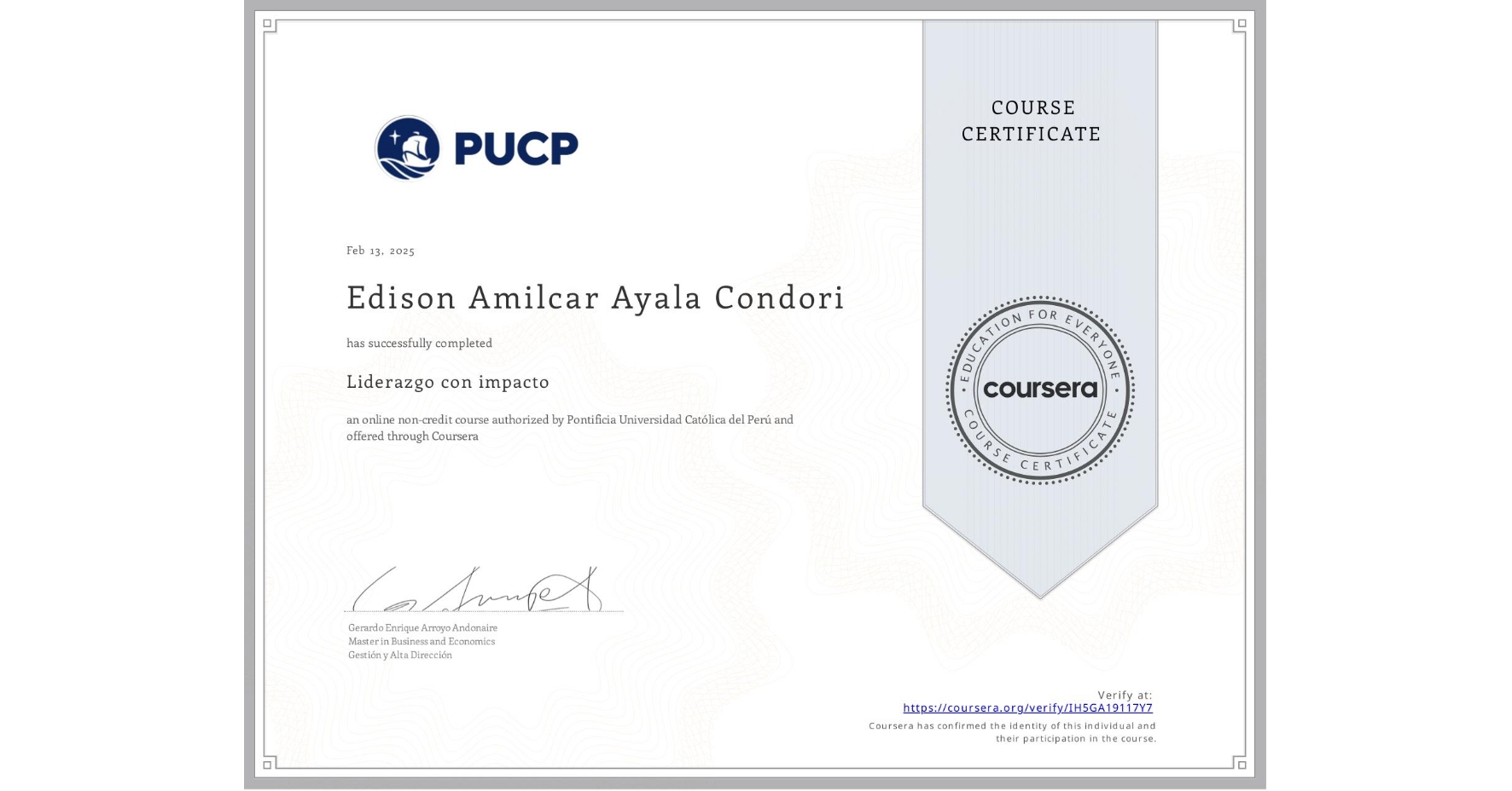 View certificate for Edison Amilcar Ayala Condori, Liderazgo con impacto , an online non-credit course authorized by Pontificia Universidad Católica del Perú and offered through Coursera