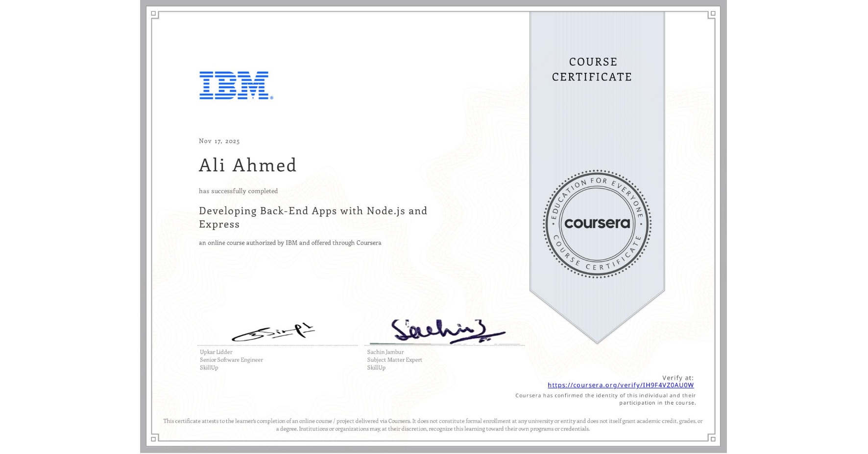 View certificate for Ali Ahmed, Developing Back-End Apps with Node.js and Express, an online non-credit course authorized by IBM and offered through Coursera