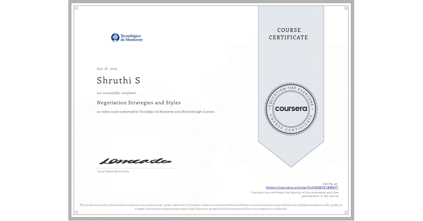 View certificate for Shruthi S, Negotiation Strategies and Styles , an online non-credit course authorized by Tecnológico de Monterrey and offered through Coursera