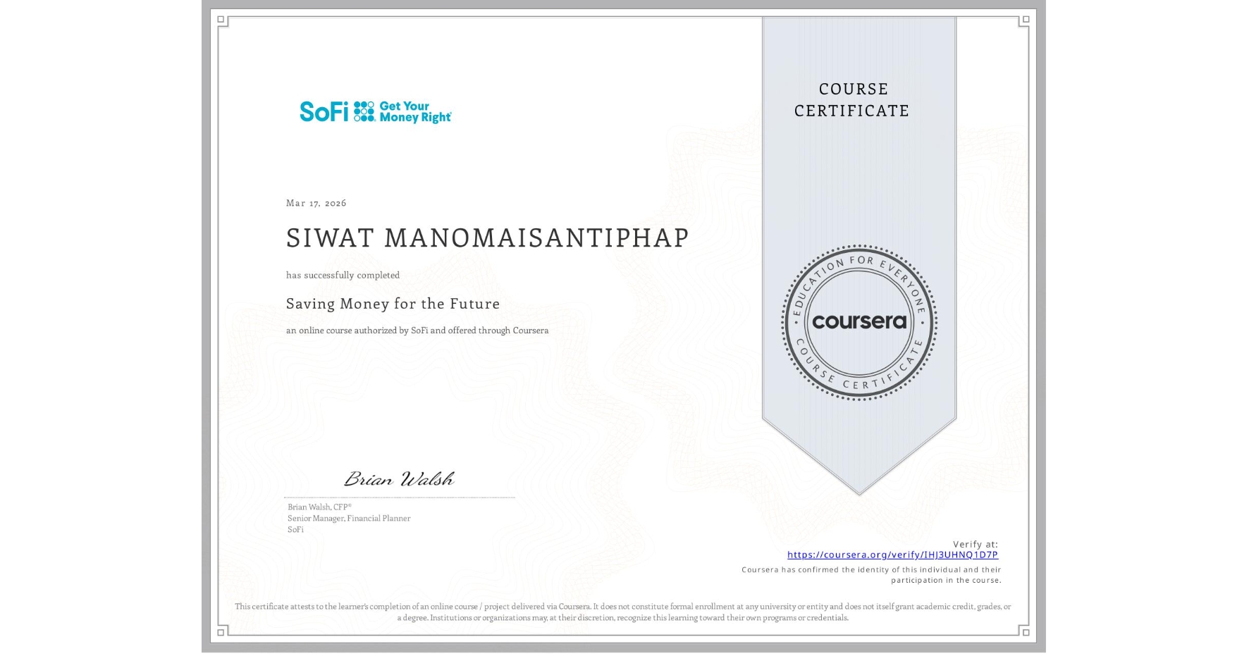 View certificate for SIWAT MANOMAISANTIPHAP, Saving Money for the Future, an online non-credit course authorized by SoFi and offered through Coursera
