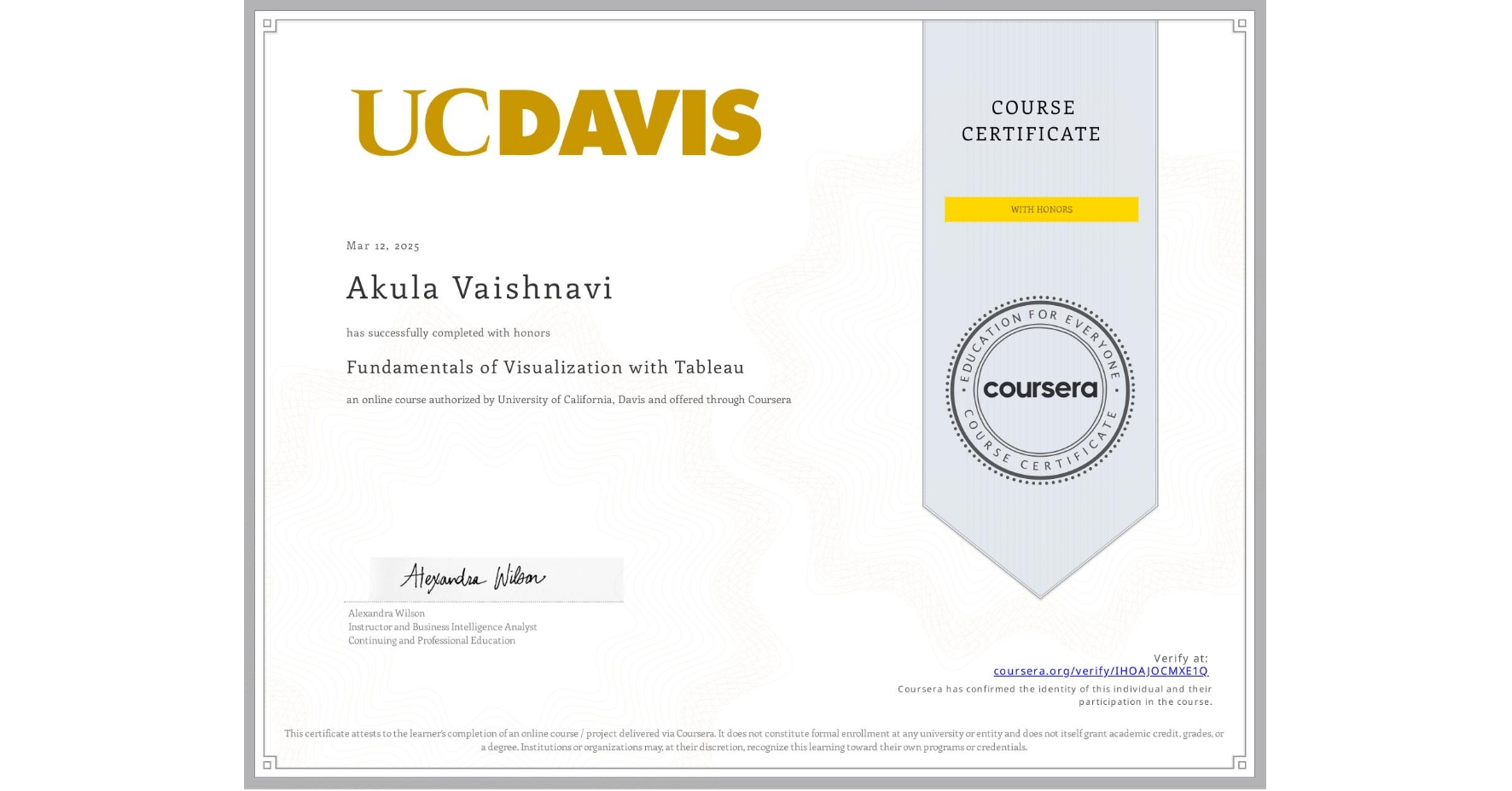 View certificate for Akula Vaishnavi, Fundamentals of Visualization with Tableau, an online non-credit course authorized by University of California, Davis and offered through Coursera