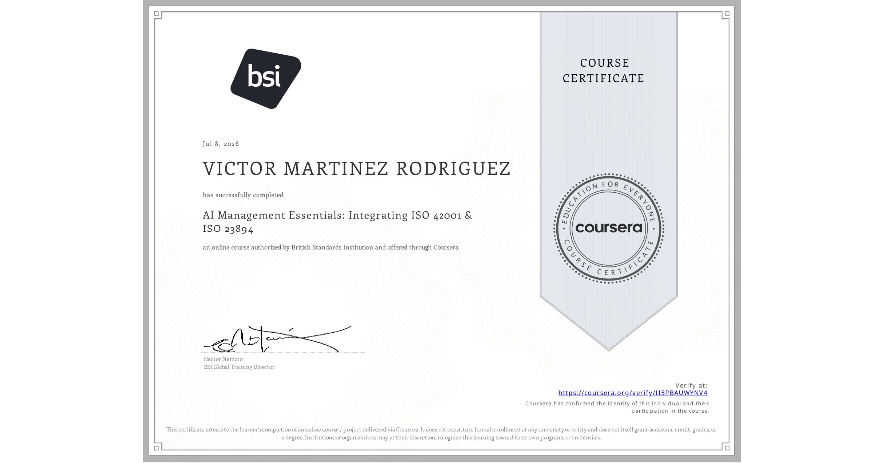 View certificate for VICTOR MARTINEZ RODRIGUEZ, AI Management Essentials: Integrating ISO 42001 & ISO 23894, an online non-credit course authorized by British Standards Institution and offered through Coursera
