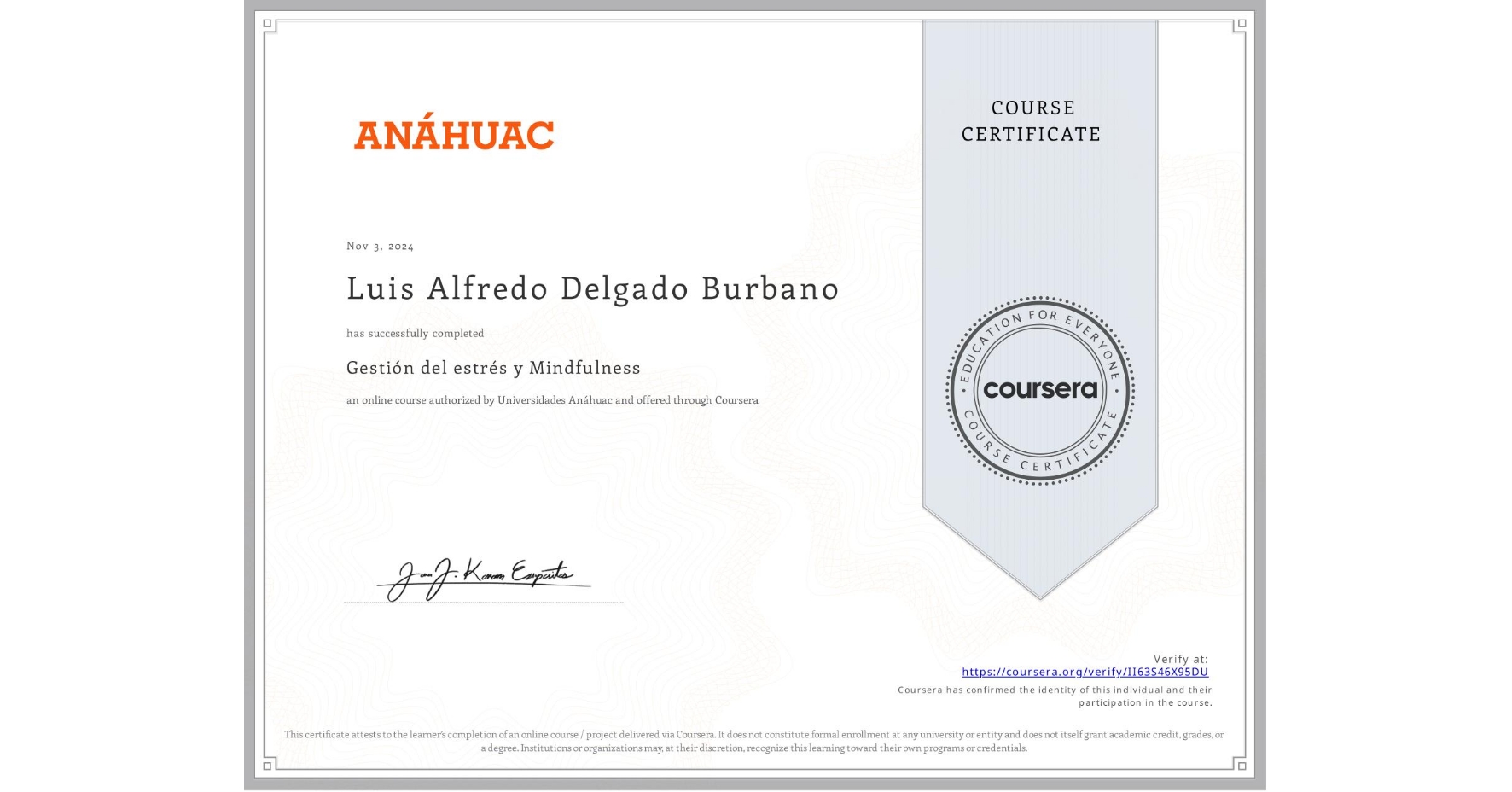 View certificate for Luis Alfredo Delgado Burbano, Gestión del estrés y Mindfulness, an online non-credit course authorized by Universidades Anáhuac and offered through Coursera