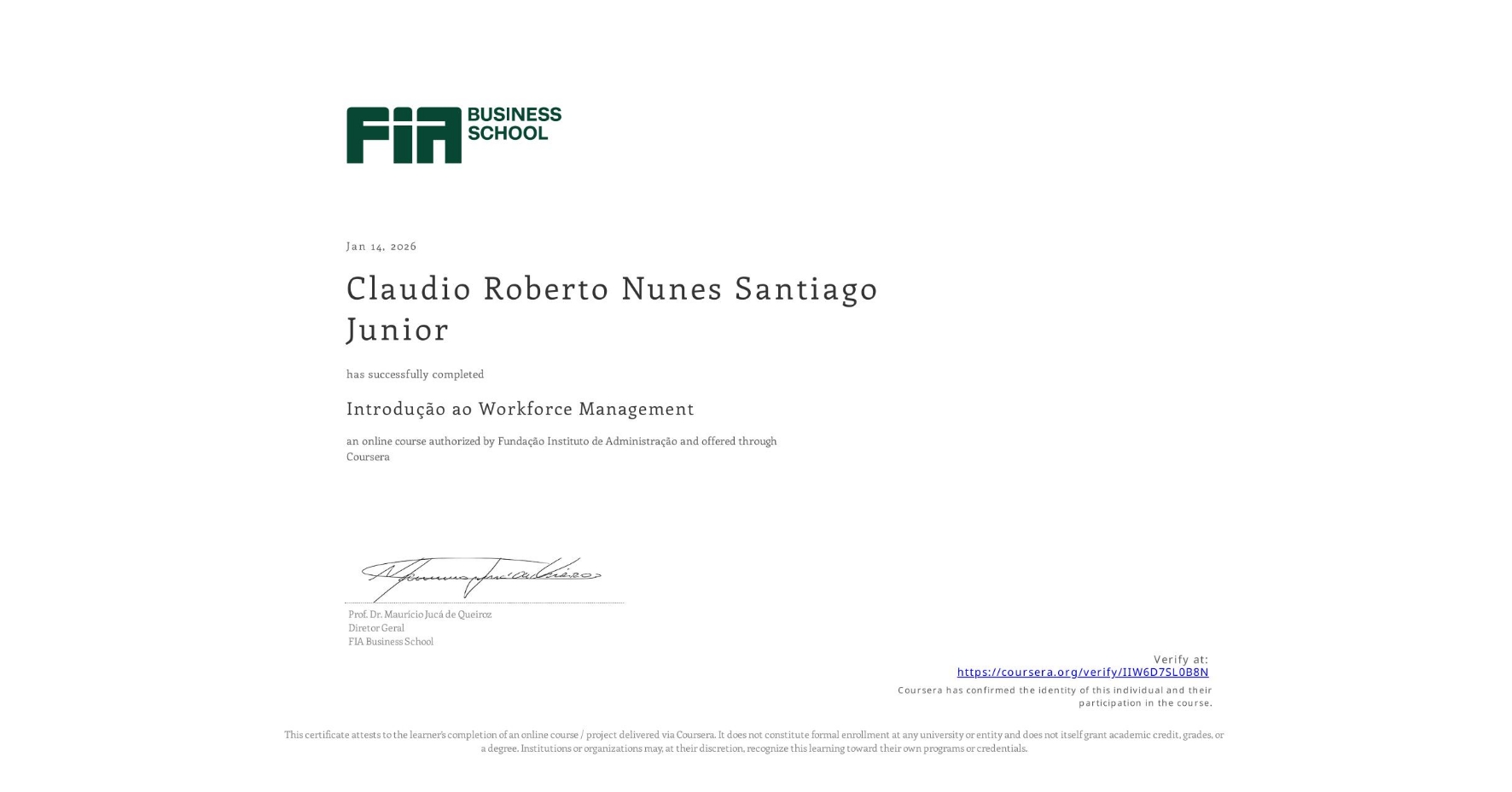 View certificate for Claudio Roberto Nunes Santiago Junior, Introdução ao Workforce Management, an online non-credit course authorized by Fundação Instituto de Administração and offered through Coursera