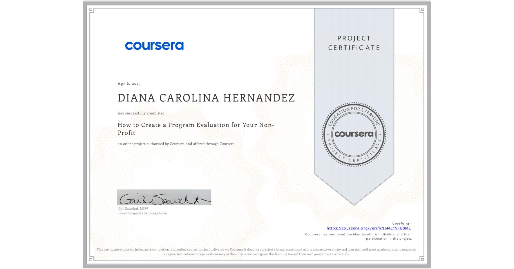 View certificate for DIANA CAROLINA HERNANDEZ, How to Create a Program Evaluation for Your Non-Profit , an online non-credit course authorized by Coursera and offered through Coursera