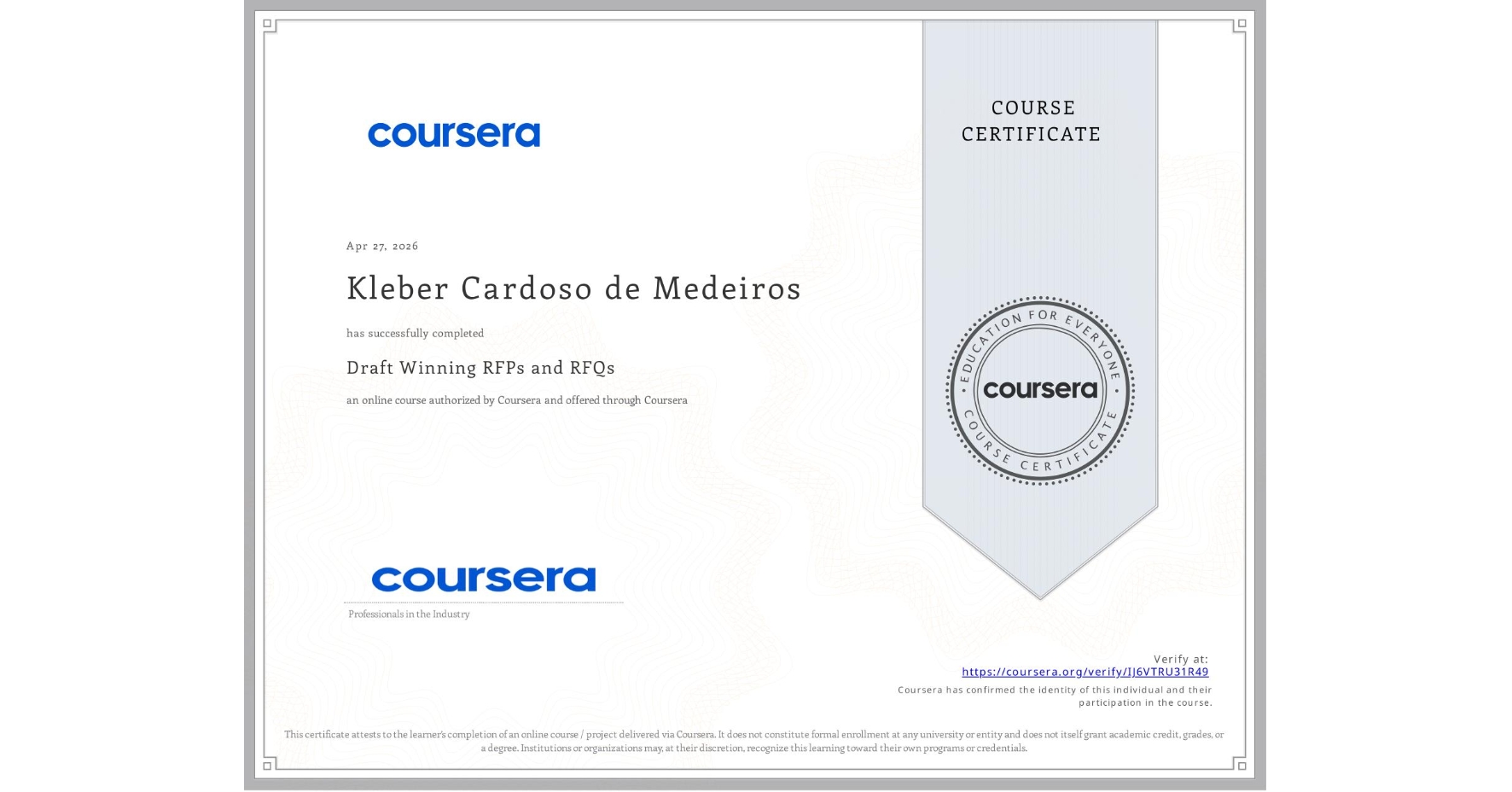 View certificate for Kleber Cardoso de Medeiros, Draft Winning RFPs and RFQs, an online non-credit course authorized by Coursera and offered through Coursera