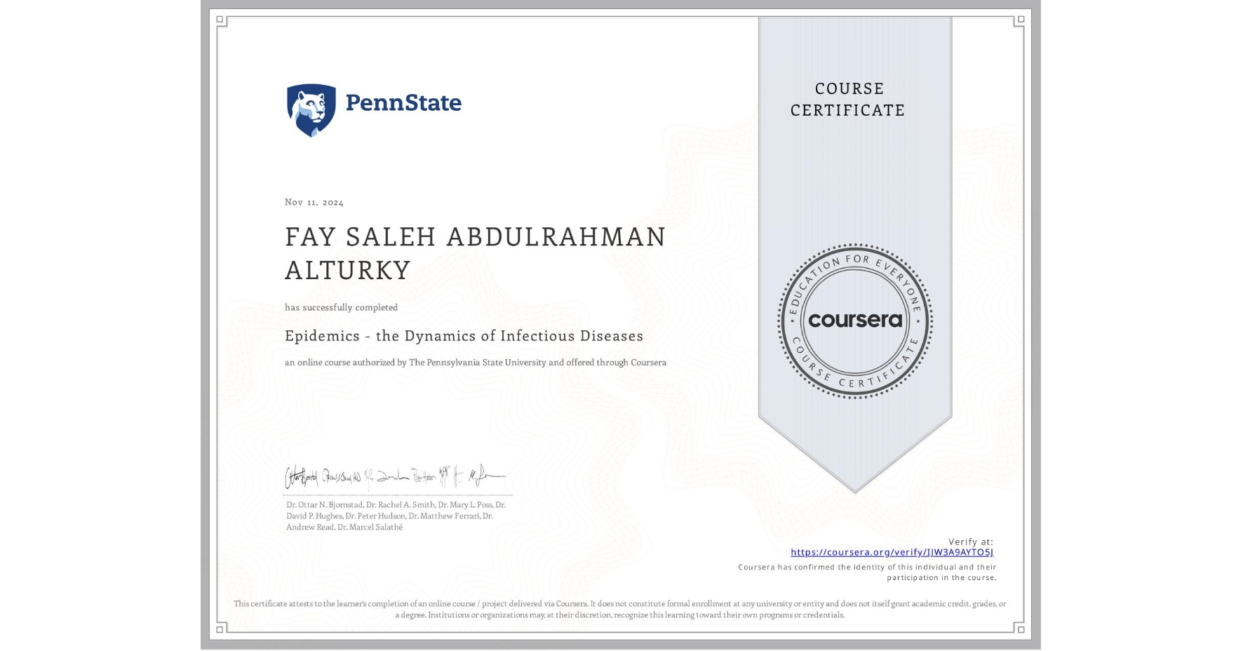 View certificate for FAY SALEH ABDULRAHMAN ALTURKY, Epidemics - the Dynamics of Infectious Diseases, an online non-credit course authorized by The Pennsylvania State University and offered through Coursera