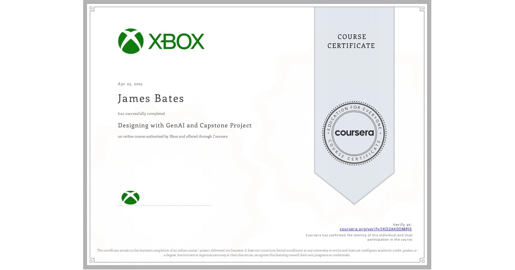 View certificate for James Bates, Designing with GenAI and Capstone Project, an online non-credit course authorized by Xbox and offered through Coursera