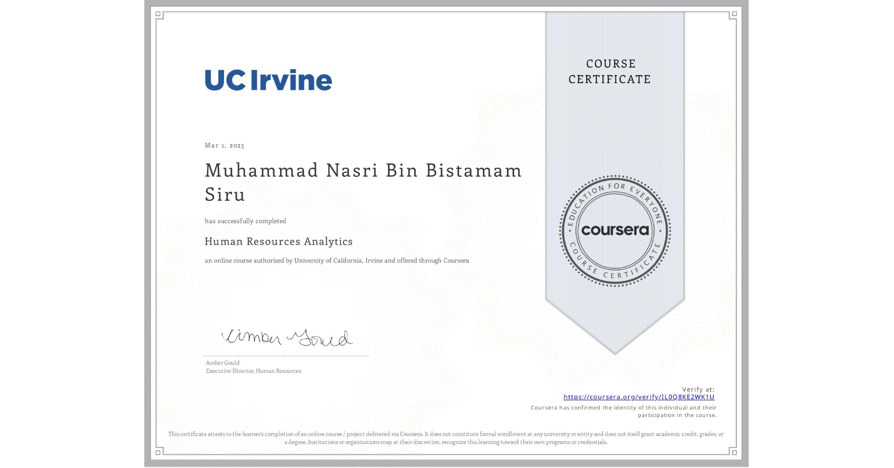 View certificate for Muhammad Nasri Bin Bistamam Siru, Human Resources Analytics, an online non-credit course authorized by University of California, Irvine and offered through Coursera