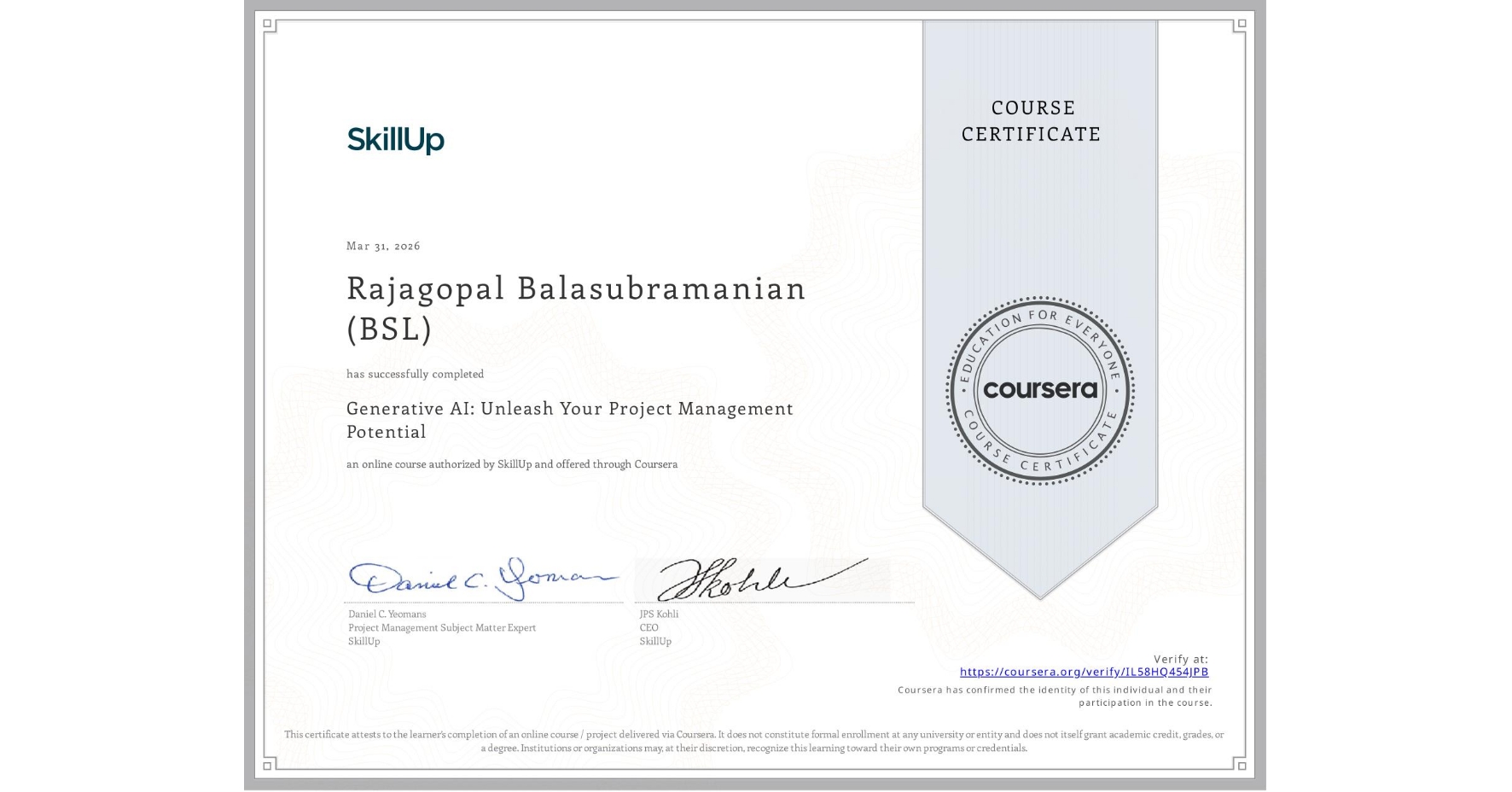 View certificate for Rajagopal Balasubramanian (BSL), Generative AI: Unleash Your Project Management Potential, an online non-credit course authorized by SkillUp and offered through Coursera
