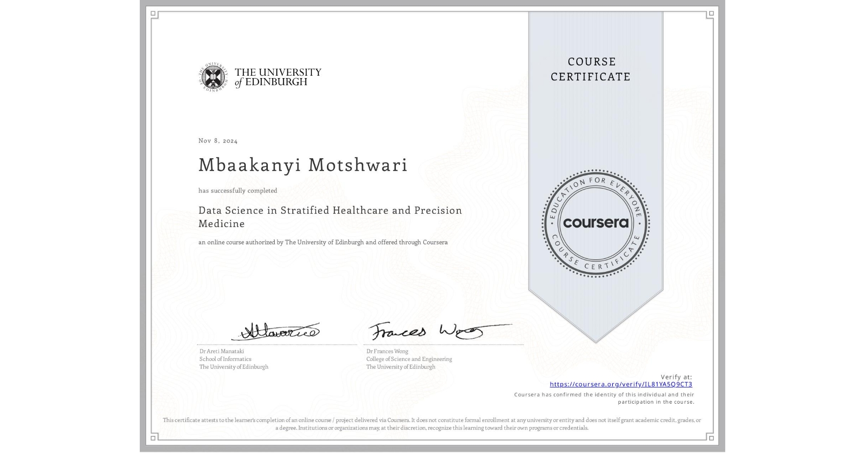 View certificate for Mbaakanyi Motshwari, Data Science in Stratified Healthcare and Precision Medicine, an online non-credit course authorized by The University of Edinburgh and offered through Coursera