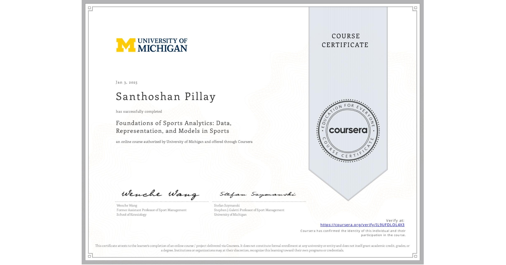 View certificate for Santhoshan Pillay, Foundations of Sports Analytics: Data, Representation, and Models in Sports, an online non-credit course authorized by University of Michigan and offered through Coursera