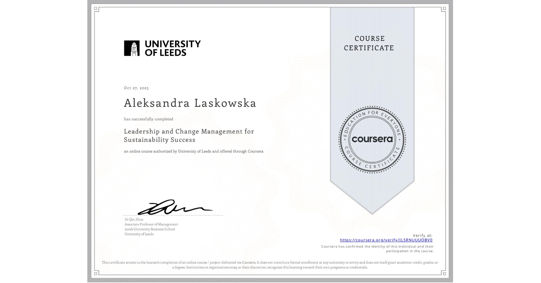View certificate for Aleksandra Laskowska, Leadership and Change Management for Sustainability Success, an online non-credit course authorized by University of Leeds and offered through Coursera