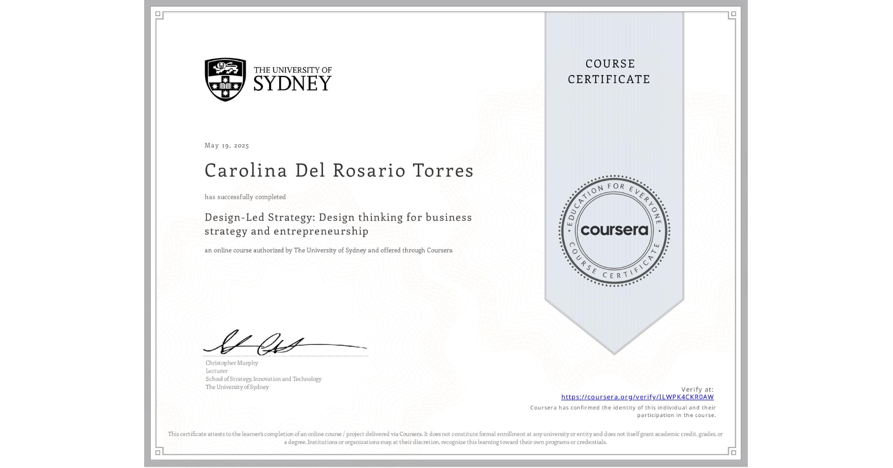 View certificate for Carolina Del Rosario Torres, Design-Led Strategy: Design thinking for business strategy and entrepreneurship, an online non-credit course authorized by The University of Sydney and offered through Coursera