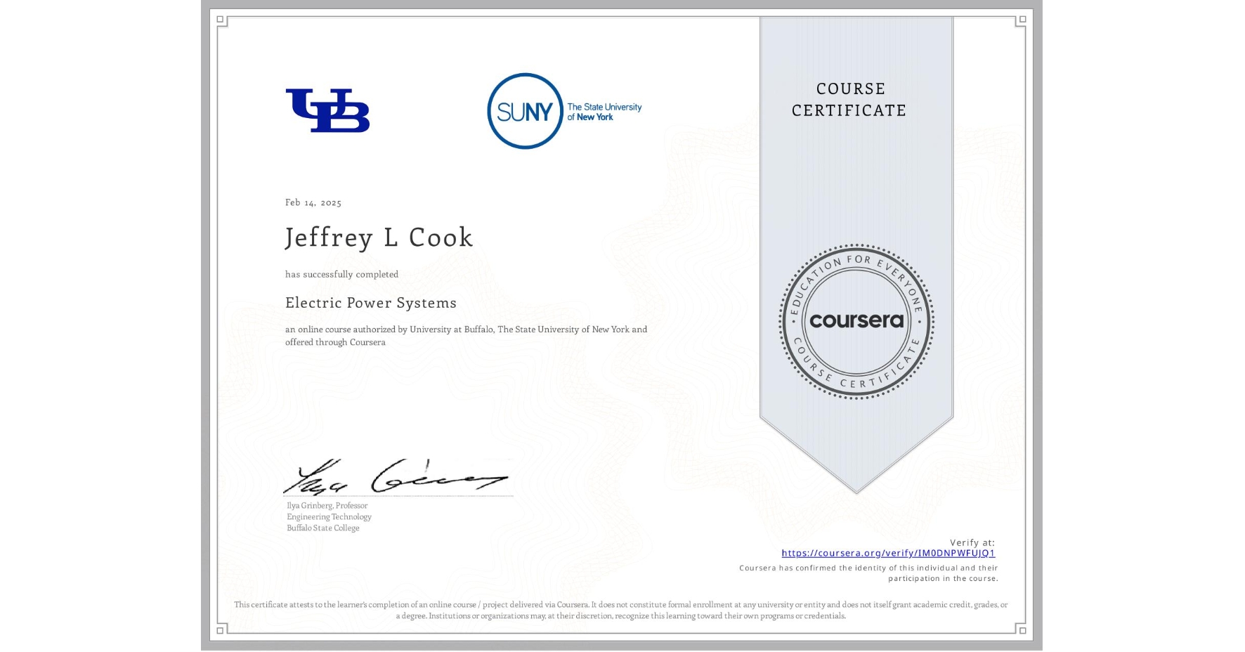 View certificate for Jeffrey L Cook, Electric Power Systems, an online non-credit course authorized by University at Buffalo & The State University of New York and offered through Coursera