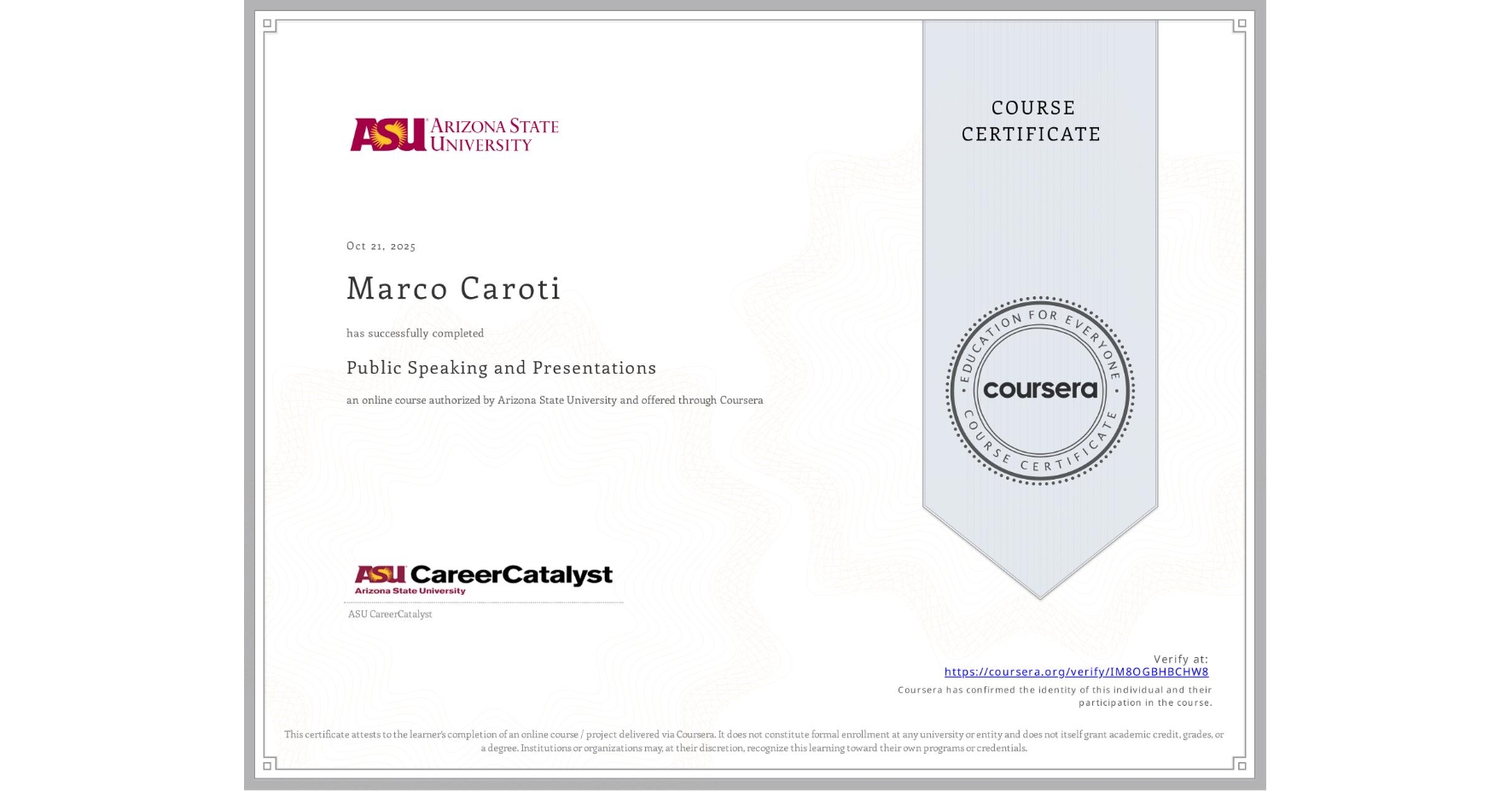 View certificate for Marco Caroti, Public Speaking and Presentations , an online non-credit course authorized by Arizona State University and offered through Coursera