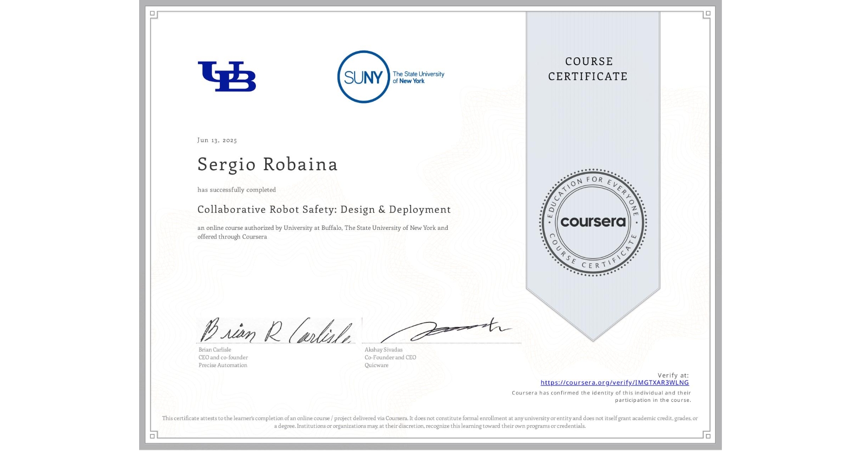 View certificate for Sergio Robaina, Collaborative Robot Safety: Design & Deployment, an online non-credit course authorized by University at Buffalo & The State University of New York and offered through Coursera