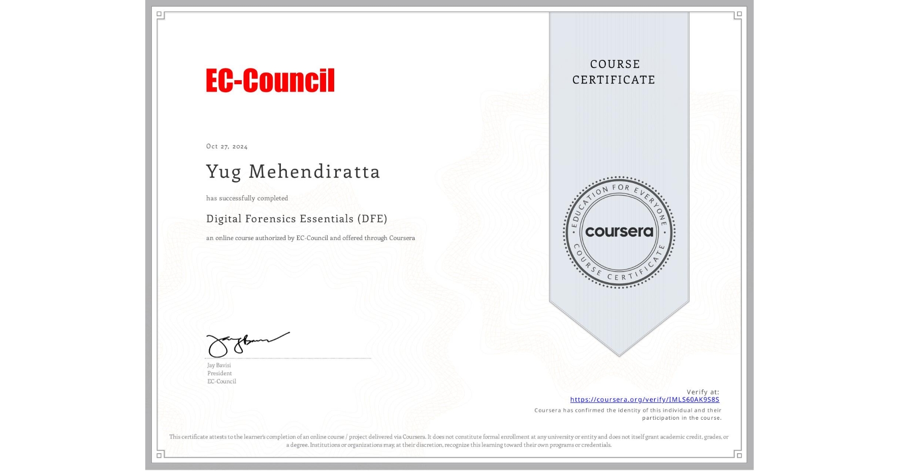 View certificate for Yug Mehendiratta, Digital Forensics Essentials (DFE), an online non-credit course authorized by EC-Council and offered through Coursera