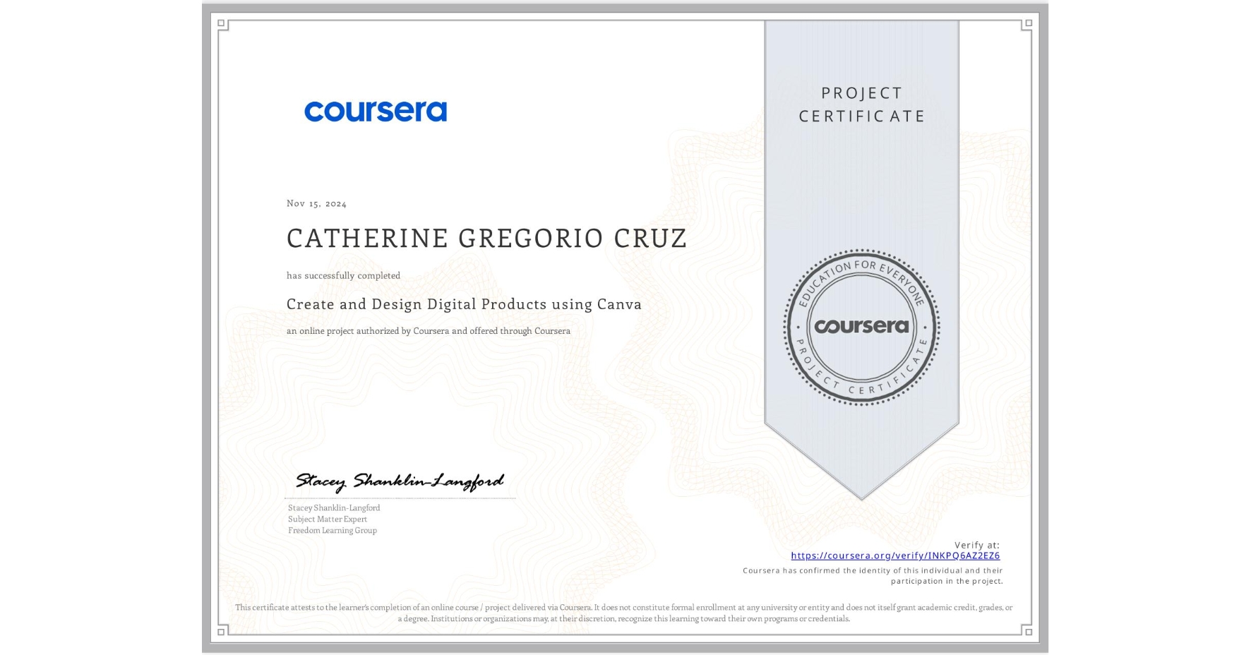 View certificate for CATHERINE GREGORIO CRUZ, Create and Design Digital Products using Canva, an online non-credit course authorized by Coursera and offered through Coursera