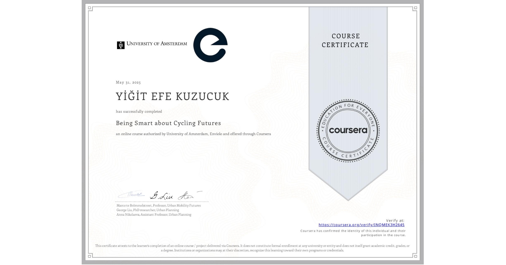 View certificate for YİĞİT EFE KUZUCUK, Being Smart about Cycling Futures, an online non-credit course authorized by University of Amsterdam & Enviolo and offered through Coursera