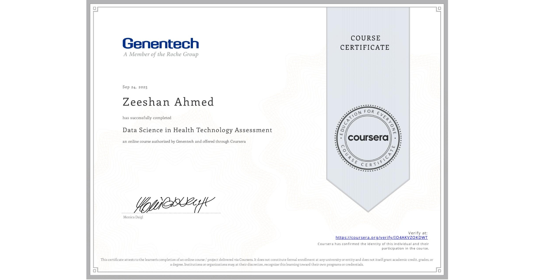 View certificate for Zeeshan Ahmed, Data Science in Health Technology Assessment, an online non-credit course authorized by Genentech and offered through Coursera